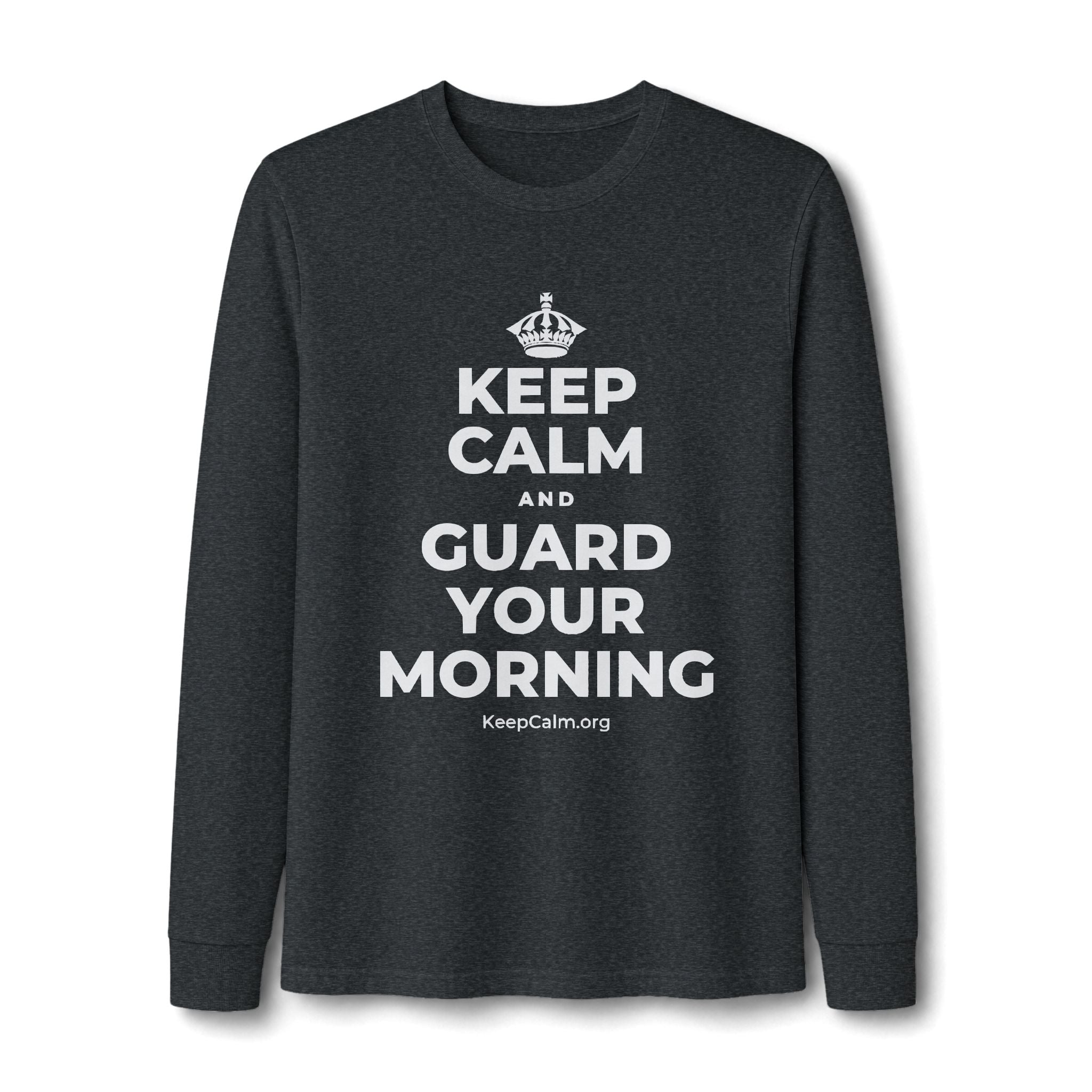 KEEP CALM AND GUARD YOUR MORNING Long Sleeve Tee
