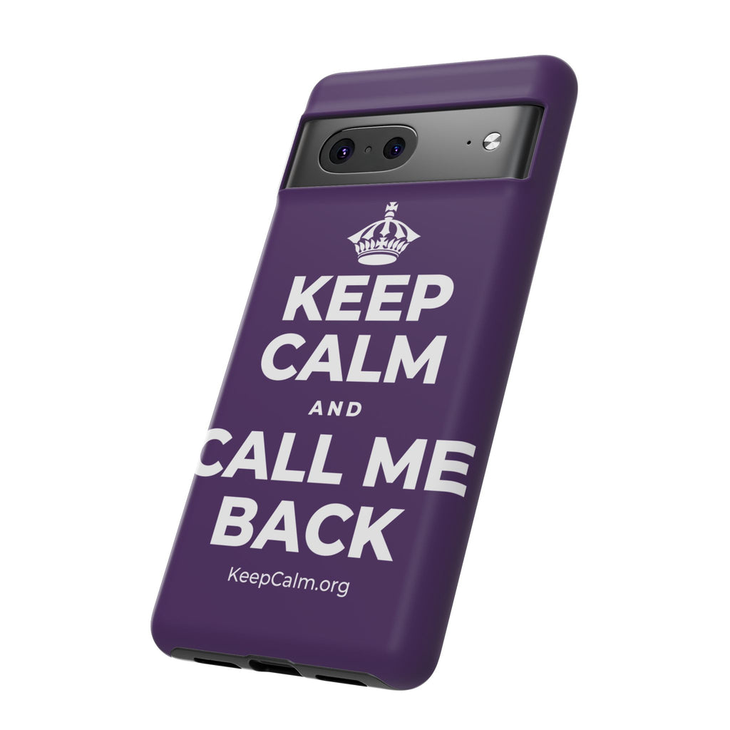 KEEP CALM AND CALL ME BACK Phone Case