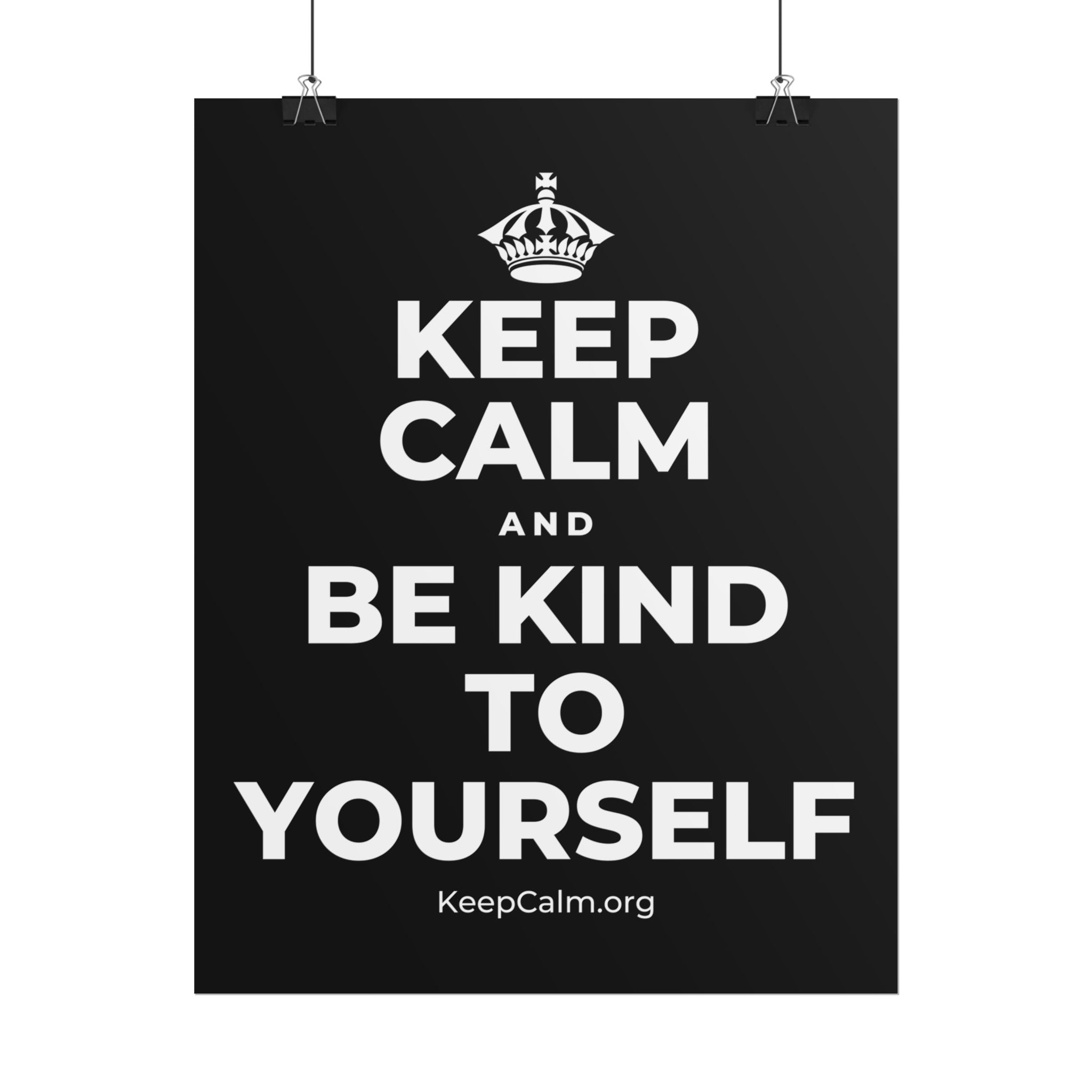 KEEP CALM AND BE KIND TO YOURSELF Poster