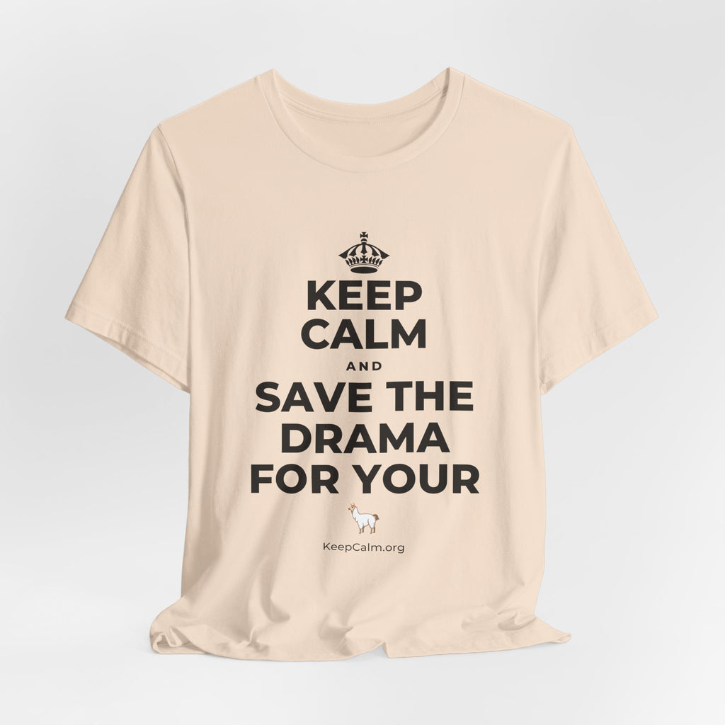 KEEP CALM AND SAVE THE DRAMA FOR YOUR 🦙 T-Shirt (Soft Cream–Heather Mauve)