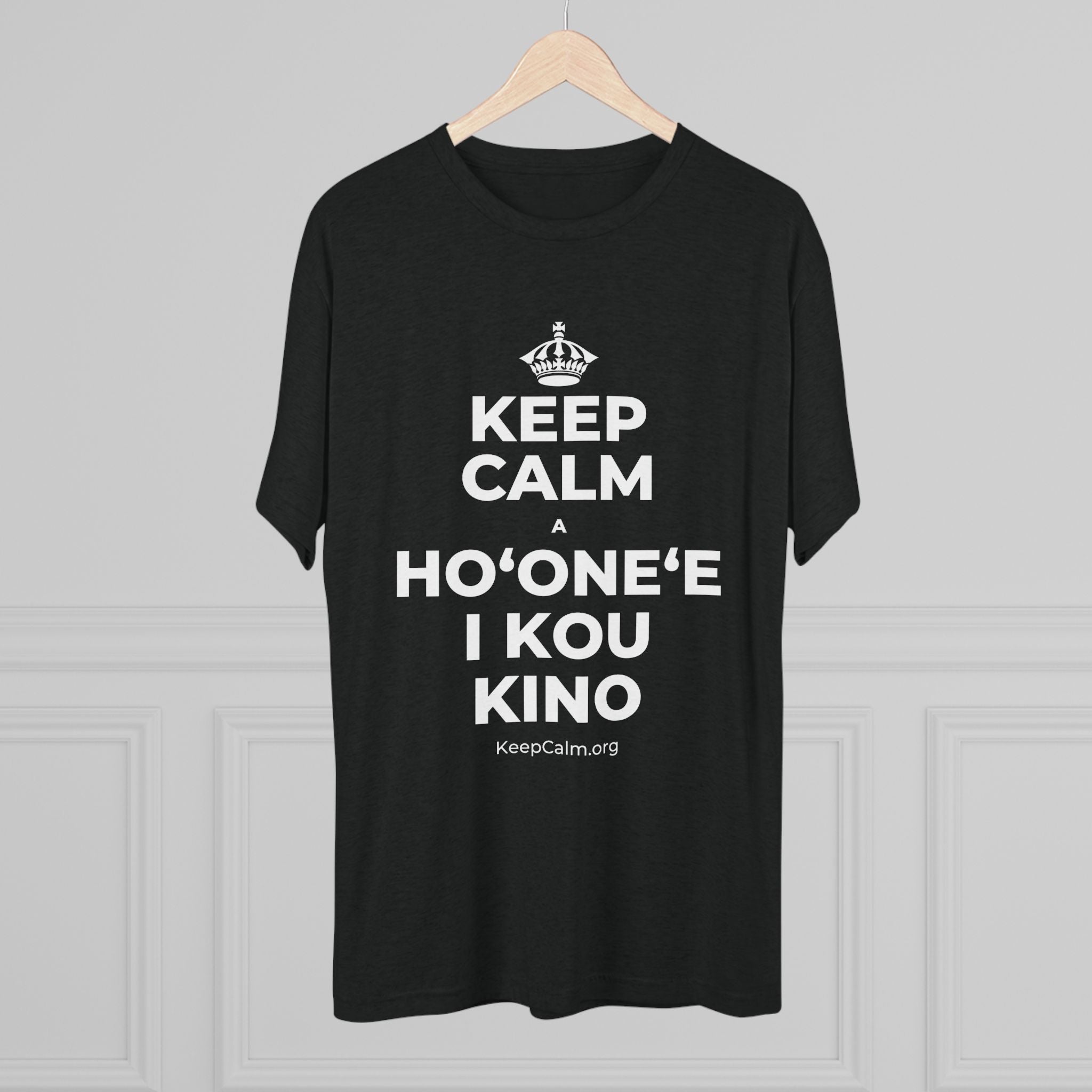 KEEP CALM A HOʻONEʻE I KOU KINO Tri-Blend Tee