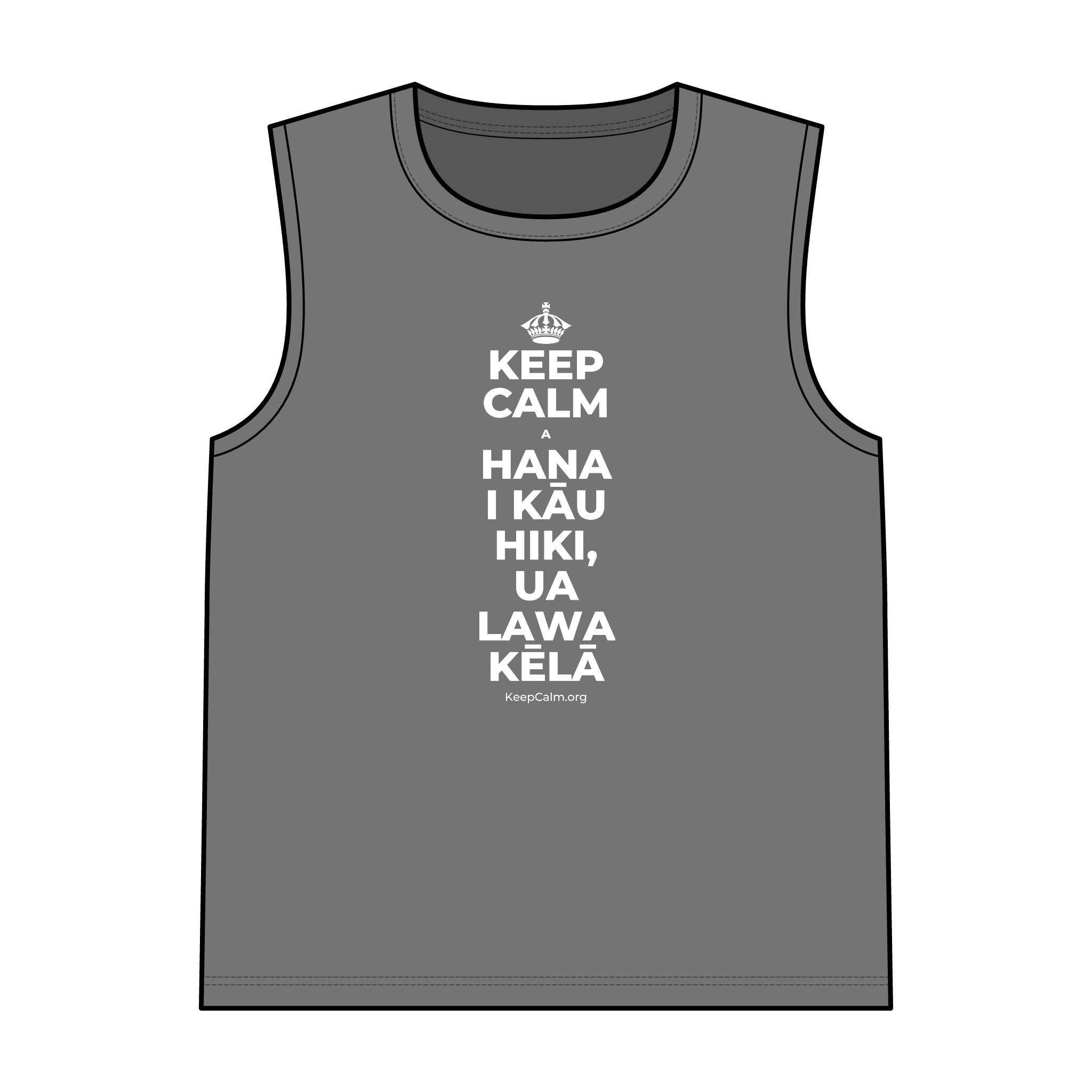 KEEP CALM A HANA I KĀU HIKI, UA LAWA KĒLĀ Tank Top