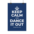 KEEP CALM AND DANCE IT OUT Satin Poster