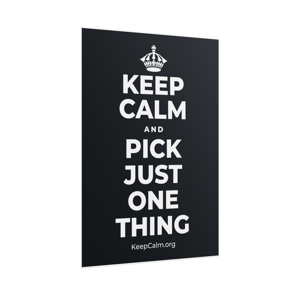 KEEP CALM AND PICK JUST ONE THING Poster (Dark)