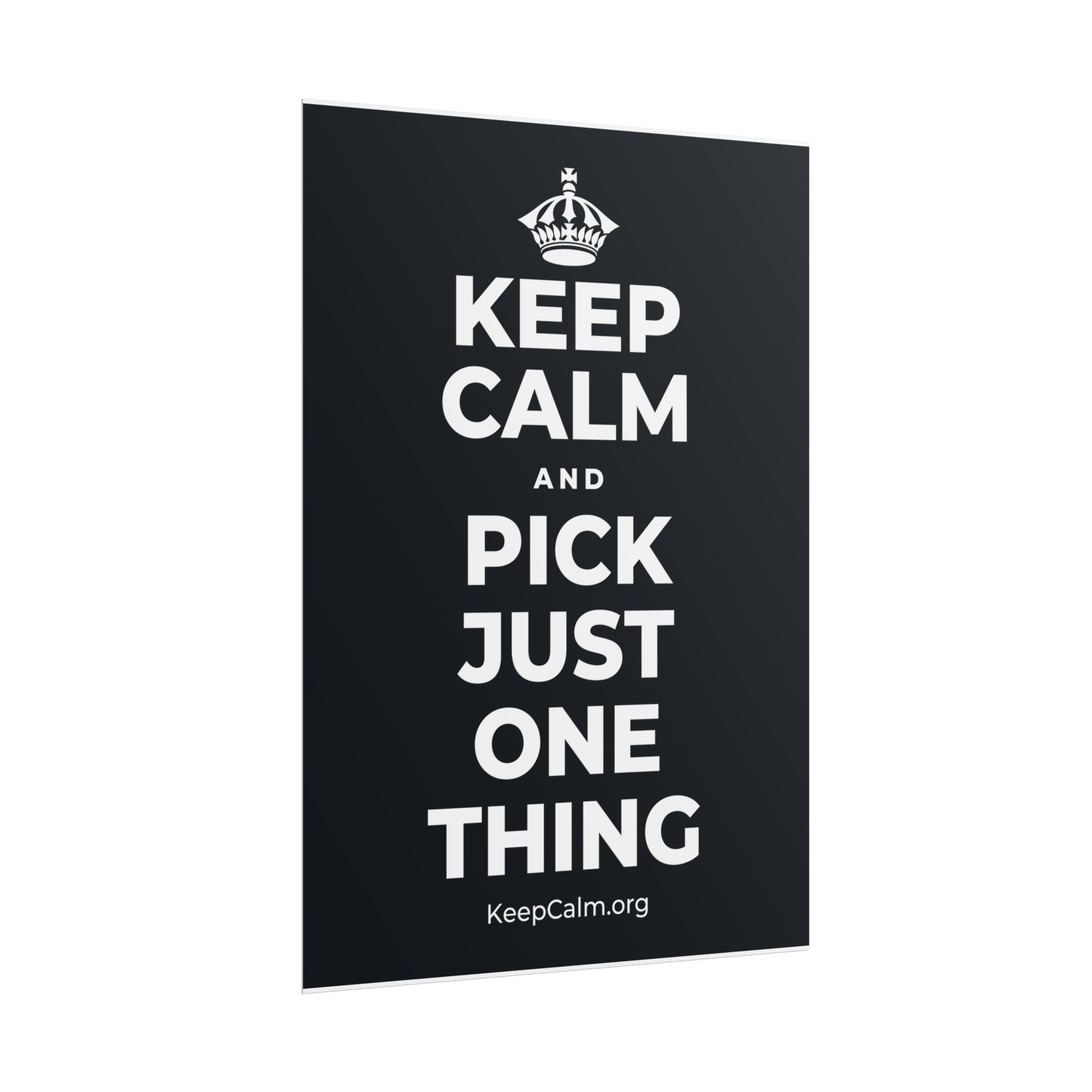 KEEP CALM AND PICK JUST ONE THING Poster (Dark)
