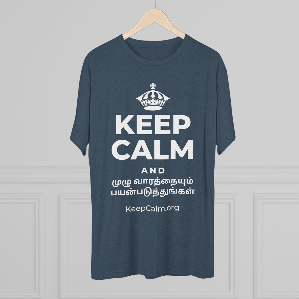 KEEP CALM AND முழு வாரத்தையும் பயன்படுத்துங்கள் Tri-Blend Tee