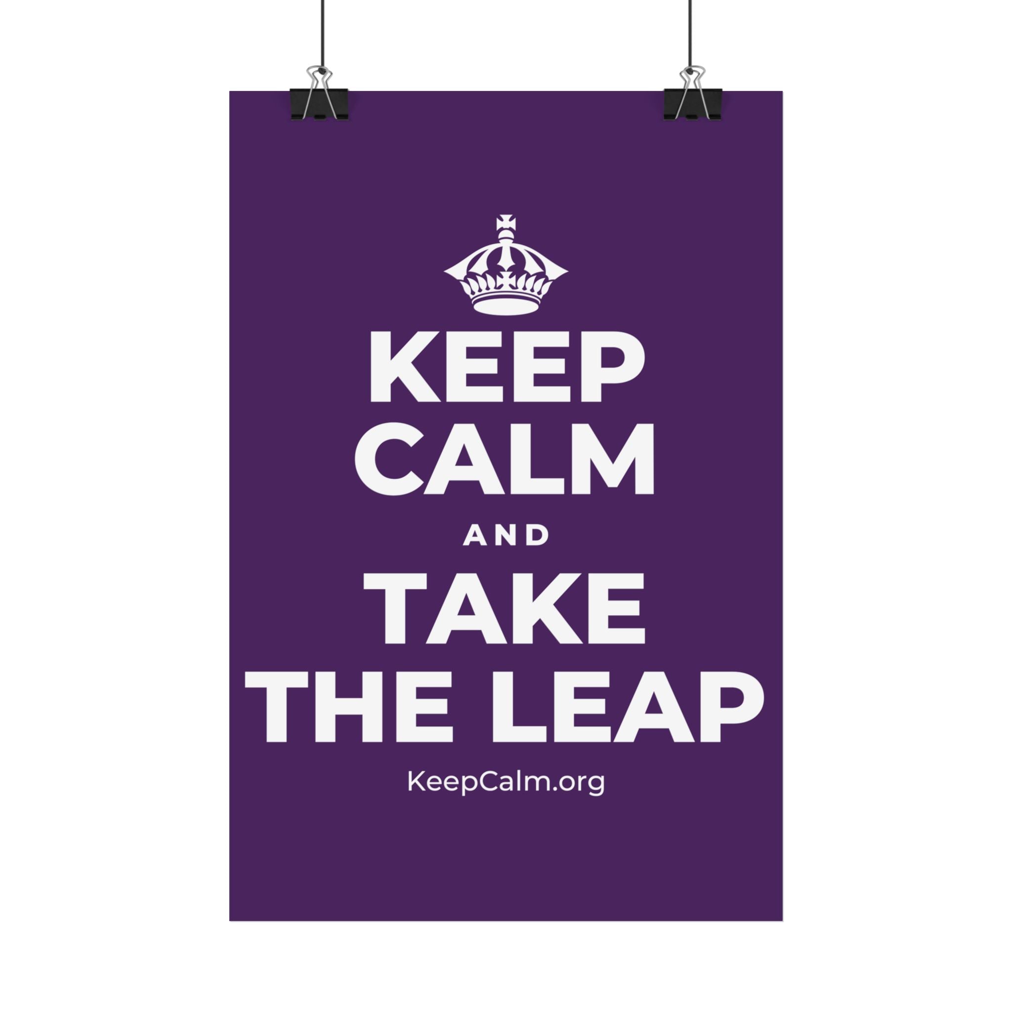 KEEP CALM AND TAKE THE LEAP Satin Poster
