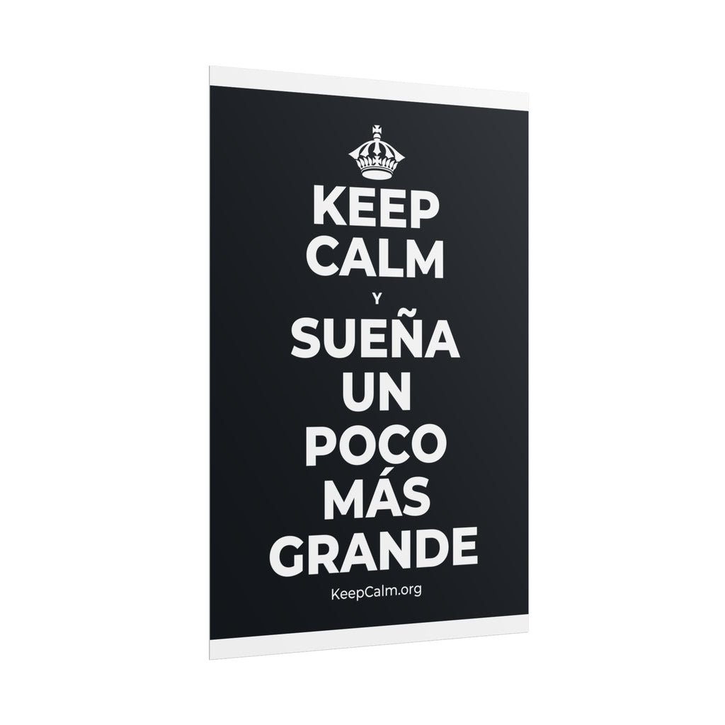 KEEP CALM Y SUEÑA UN POCO MÁS GRANDE Poster (Dark)