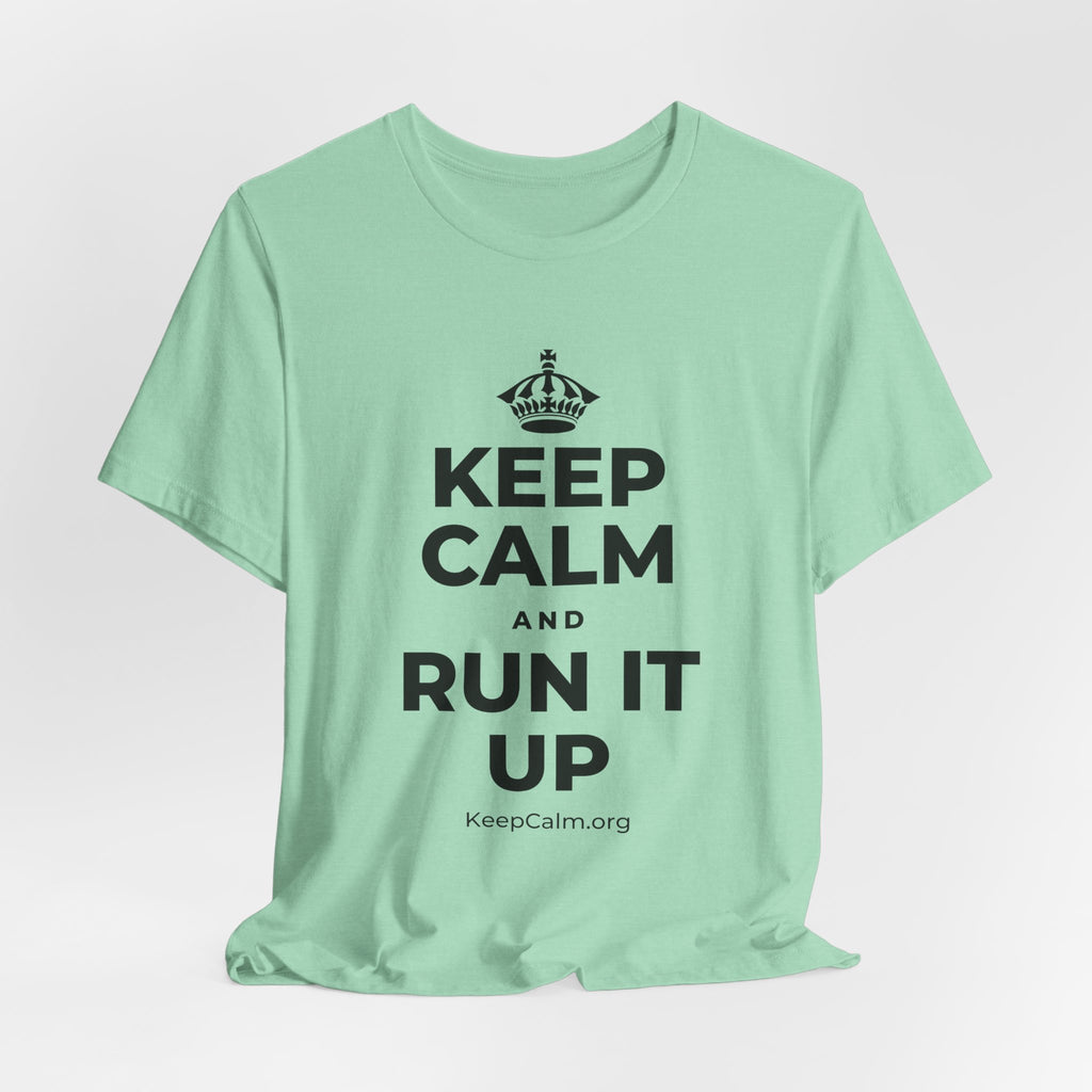 KEEP CALM AND RUN IT UP T-Shirt (Baby Blue–Silver)