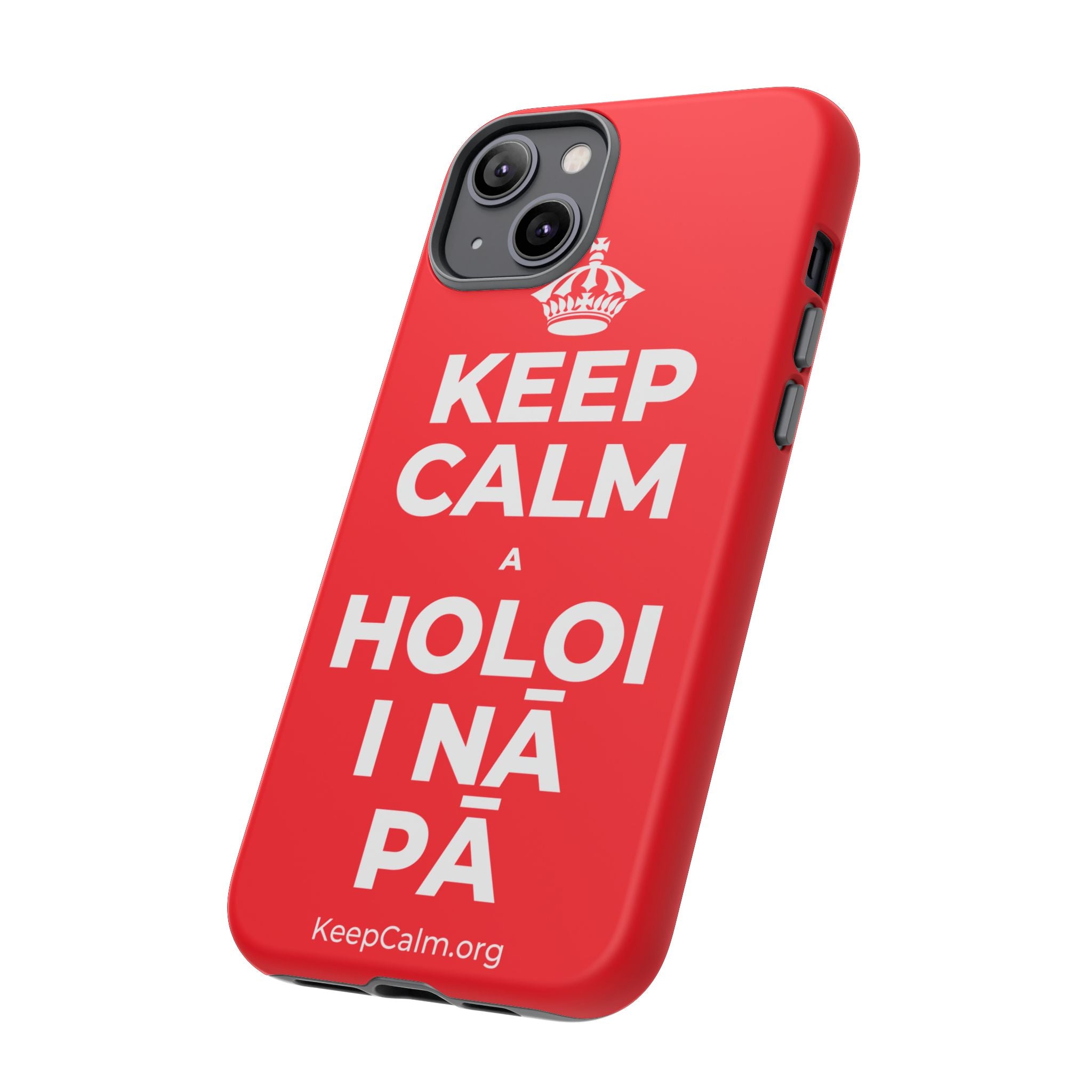 KEEP CALM A HOLOI I NĀ PĀ Phone Case
