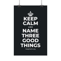 KEEP CALM AND NAME THREE GOOD THINGS Satin Poster (Dark)