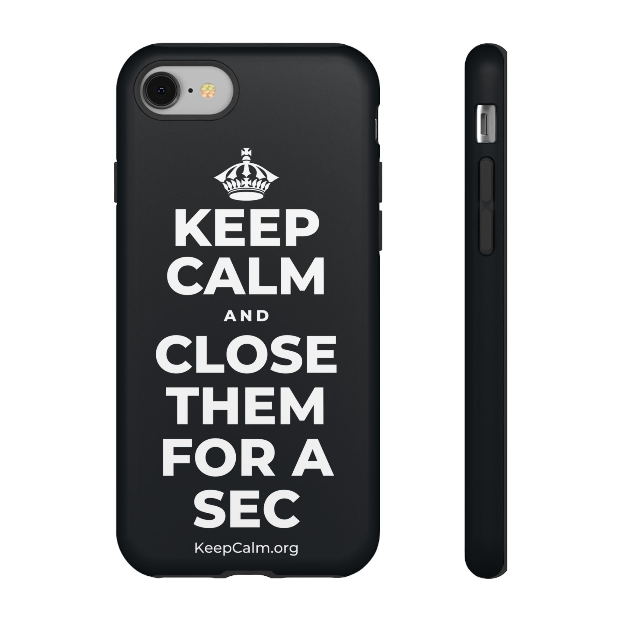 KEEP CALM AND CLOSE THEM FOR A SEC Phone Case (Dark)