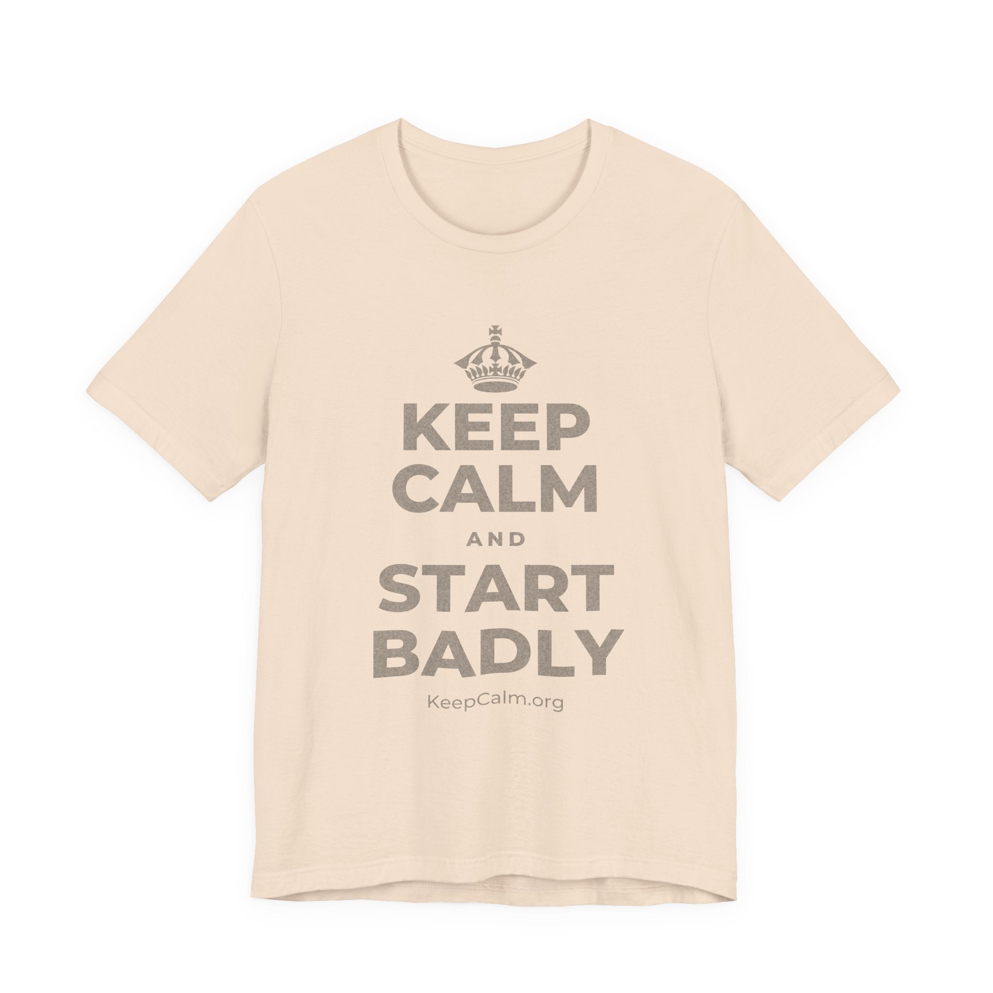 KEEP CALM AND START BADLY T-Shirt (Soft Cream–Heather Mauve)
