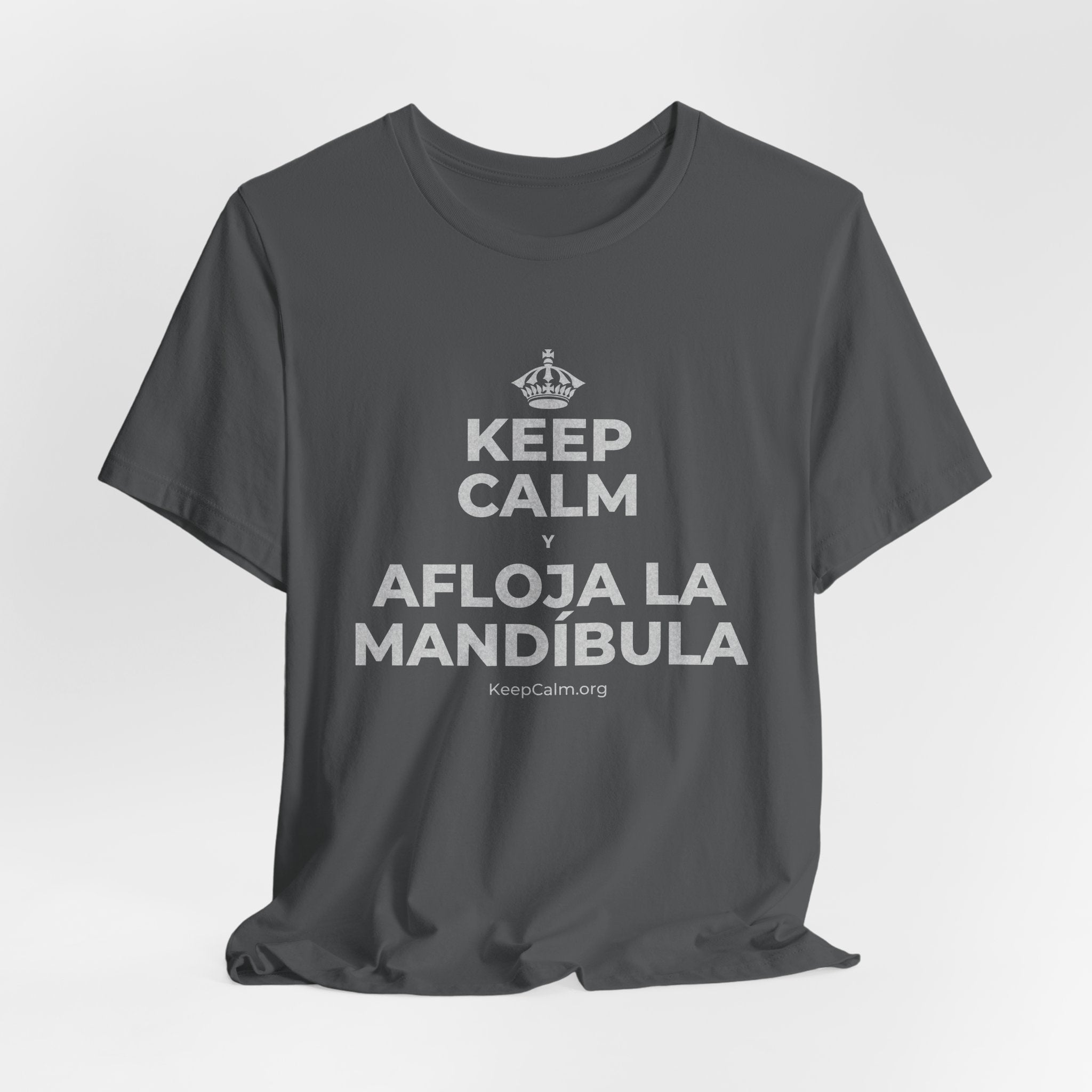 KEEP CALM Y AFLOJA LA MANDÍBULA T-Shirt (White–Asphalt)