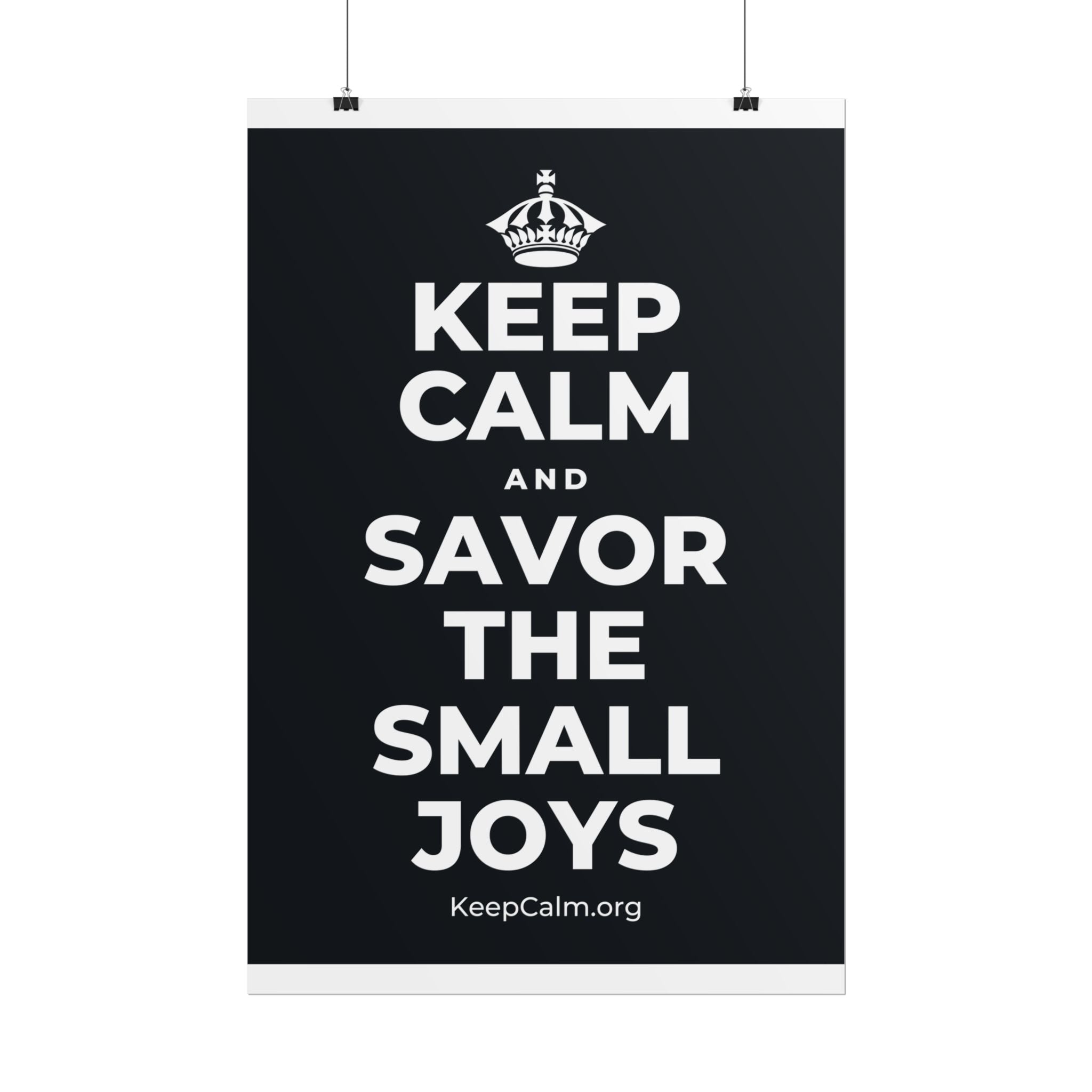 KEEP CALM AND SAVOR THE SMALL JOYS Poster (Dark)