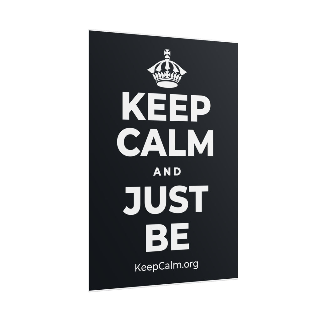 KEEP CALM AND JUST BE Poster (Dark)