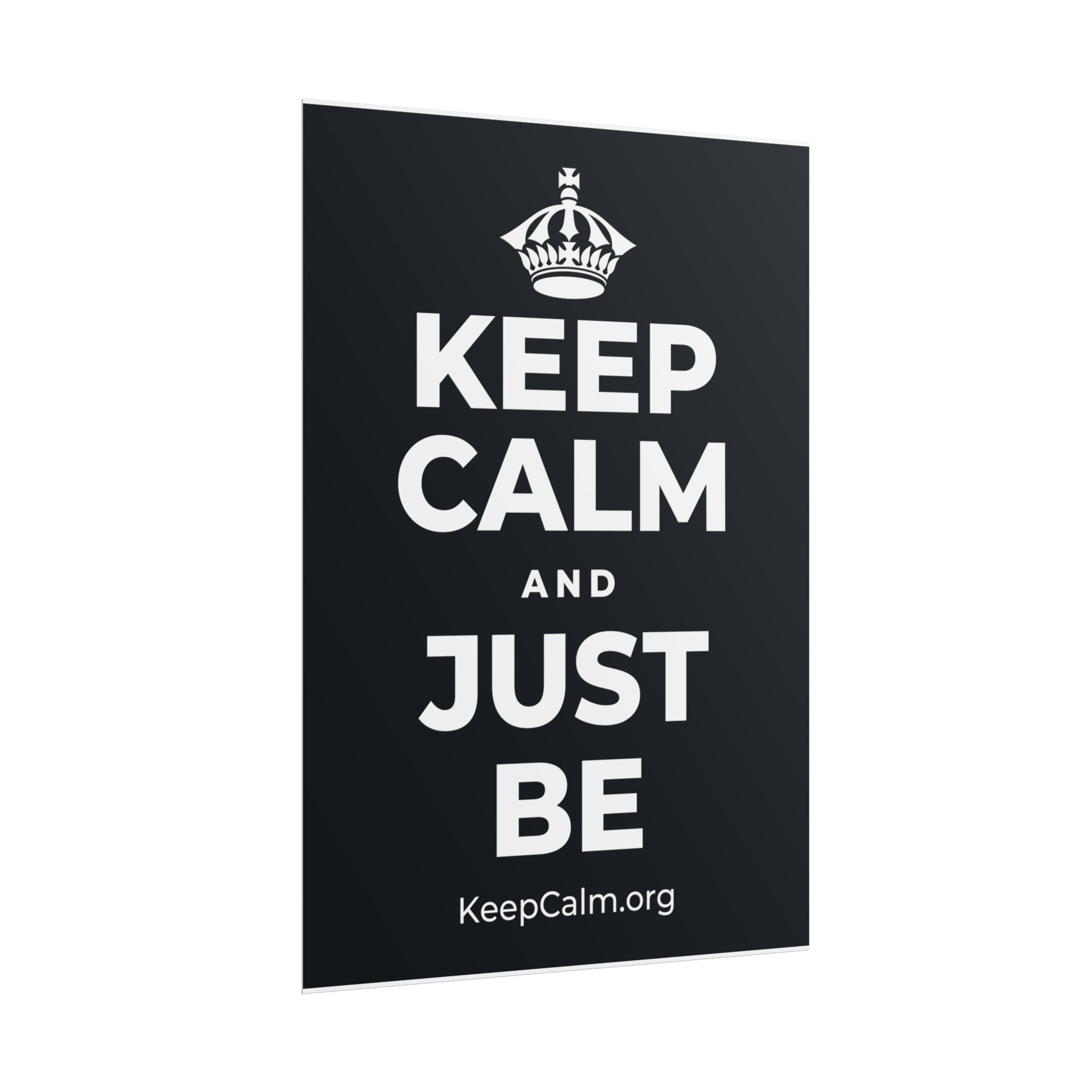 KEEP CALM AND JUST BE Poster (Dark)