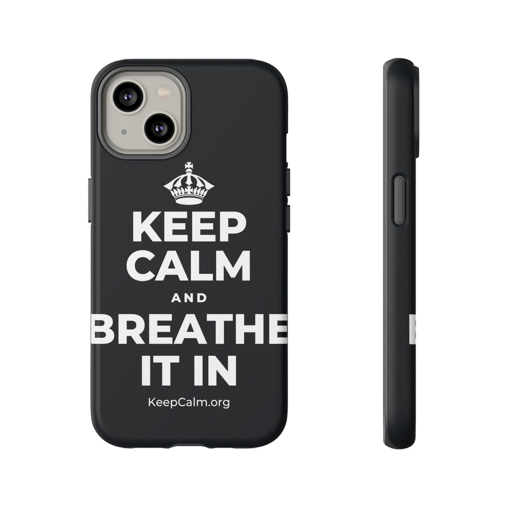 KEEP CALM AND BREATHE IT IN Phone Case (Dark)