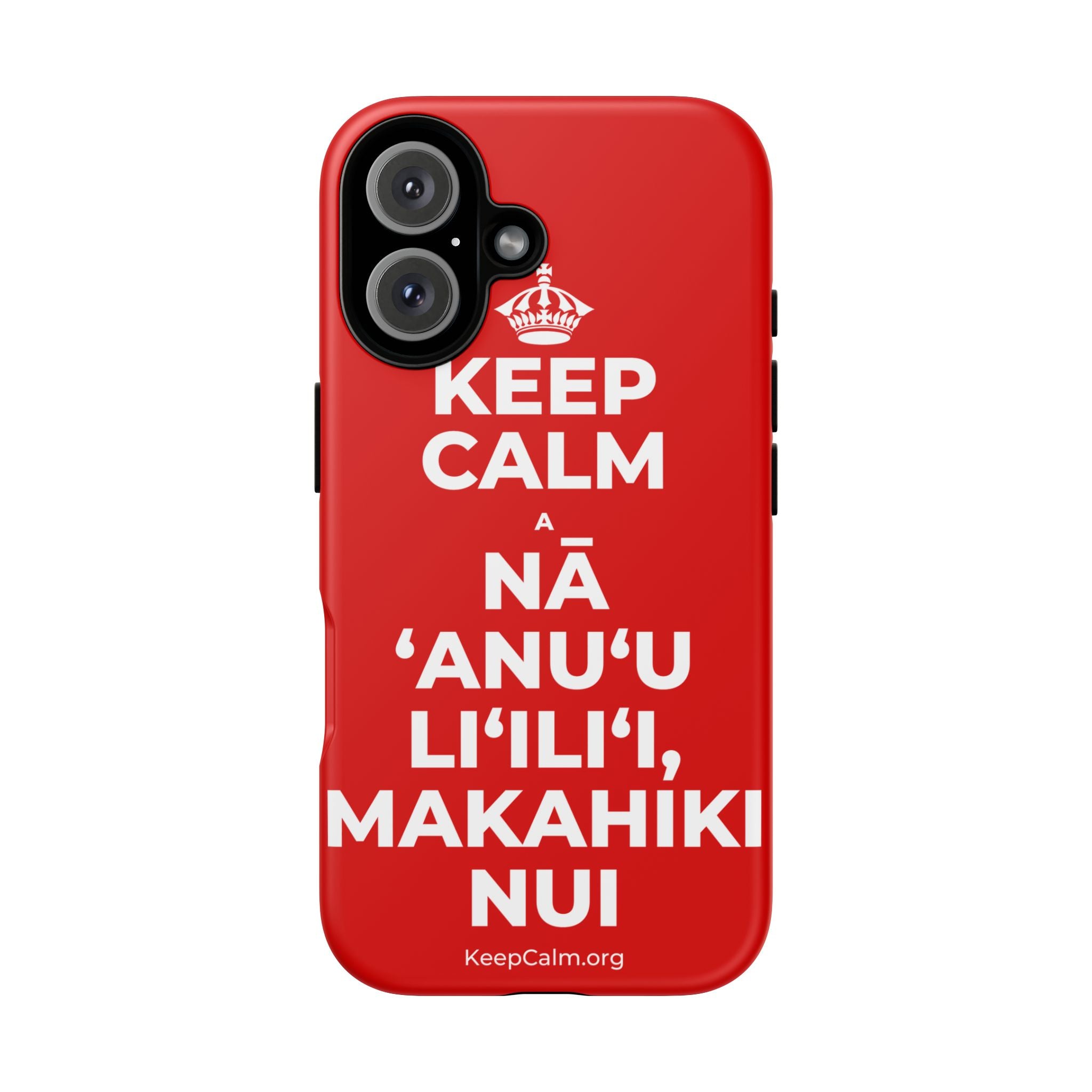 KEEP CALM A NĀ ʻANUʻU LIʻILIʻI, MAKAHIKI NUI Phone Case