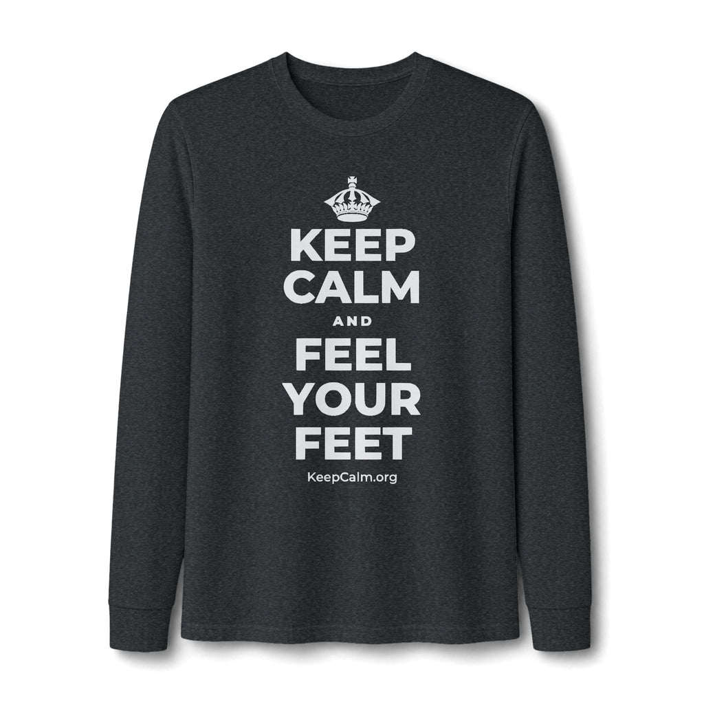 KEEP CALM AND FEEL YOUR FEET Long Sleeve Tee