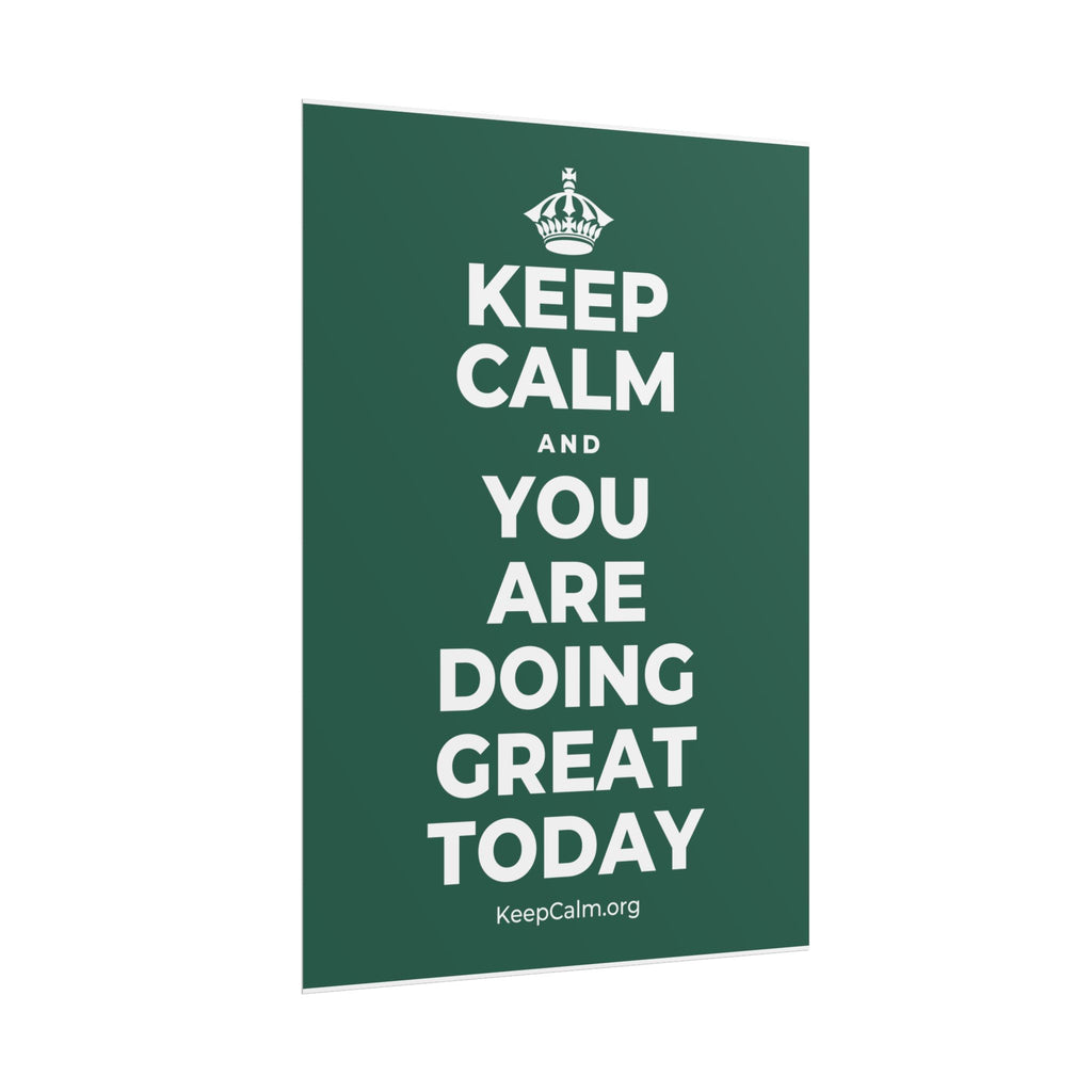 KEEP CALM AND YOU ARE DOING GREAT TODAY Poster