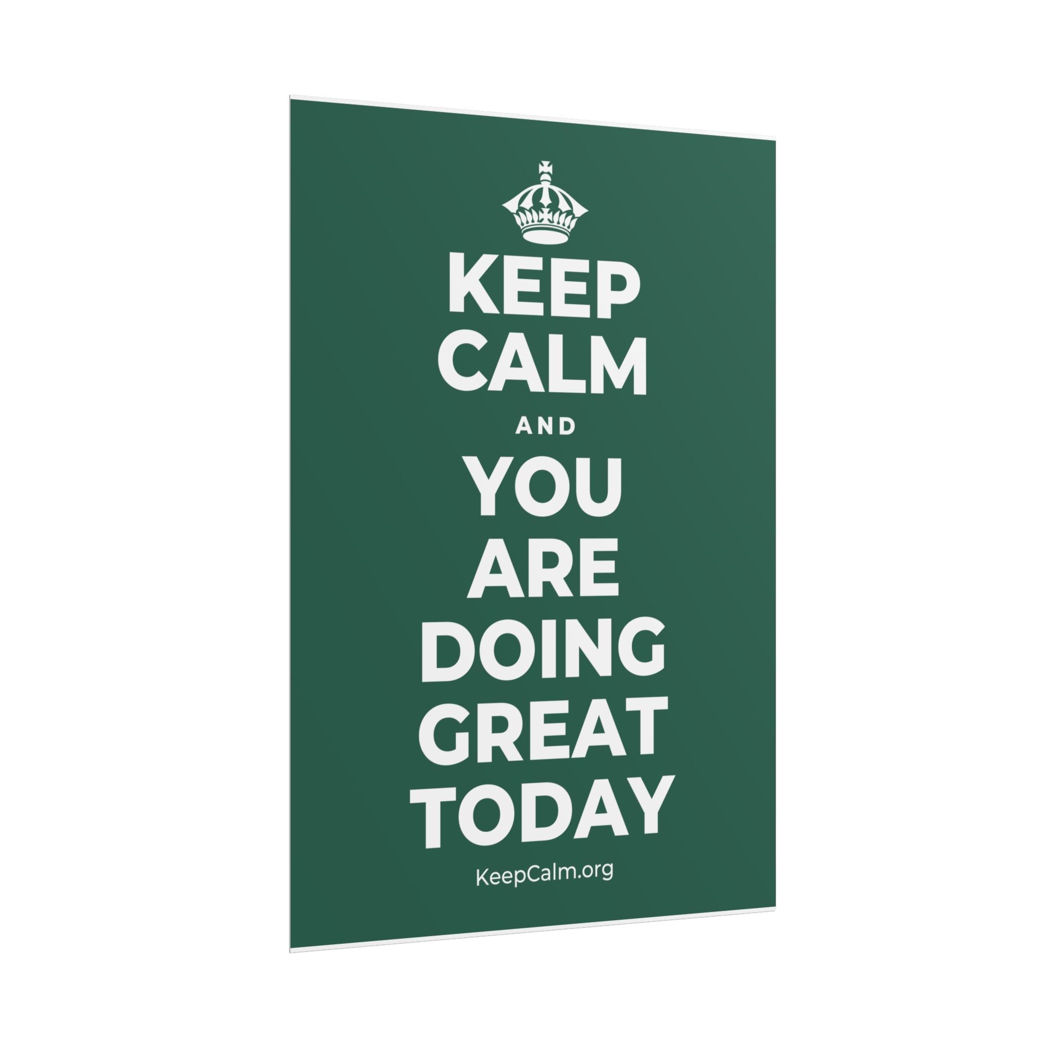KEEP CALM AND YOU ARE DOING GREAT TODAY Poster