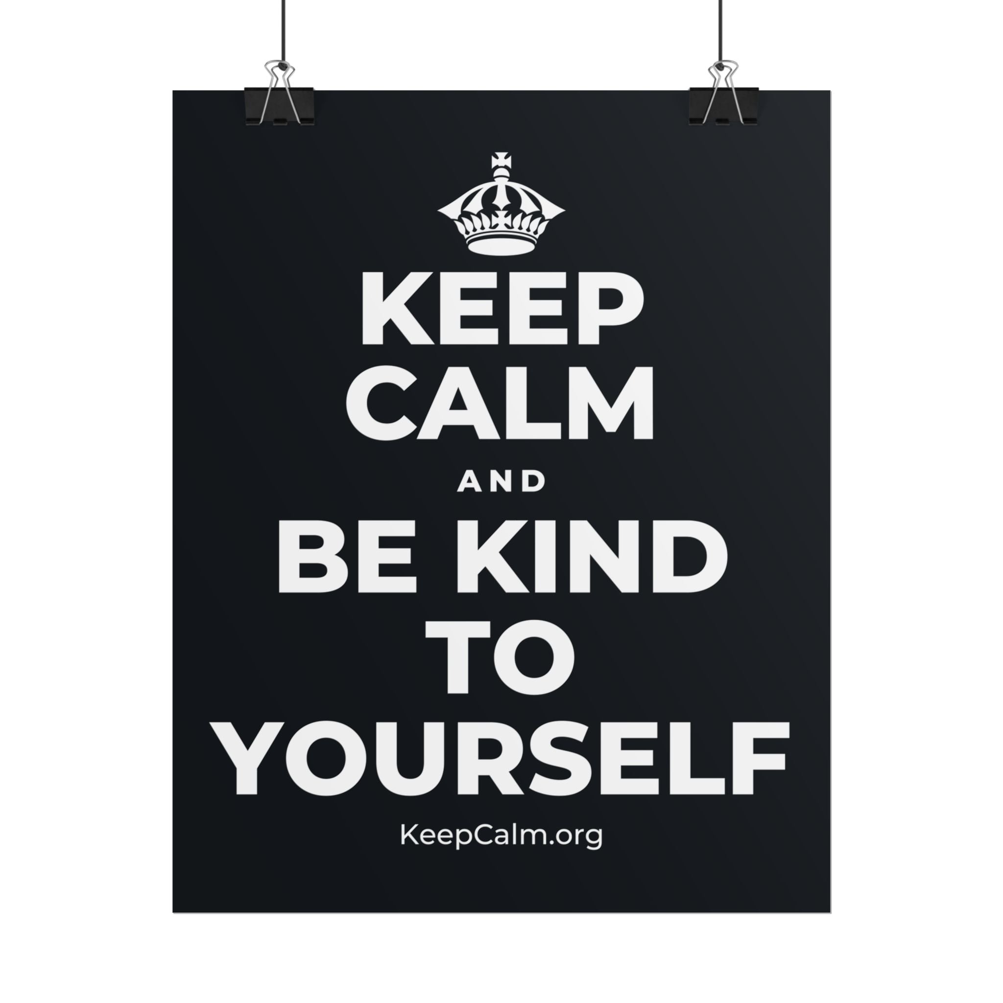 KEEP CALM AND BE KIND TO YOURSELF Poster (Dark)