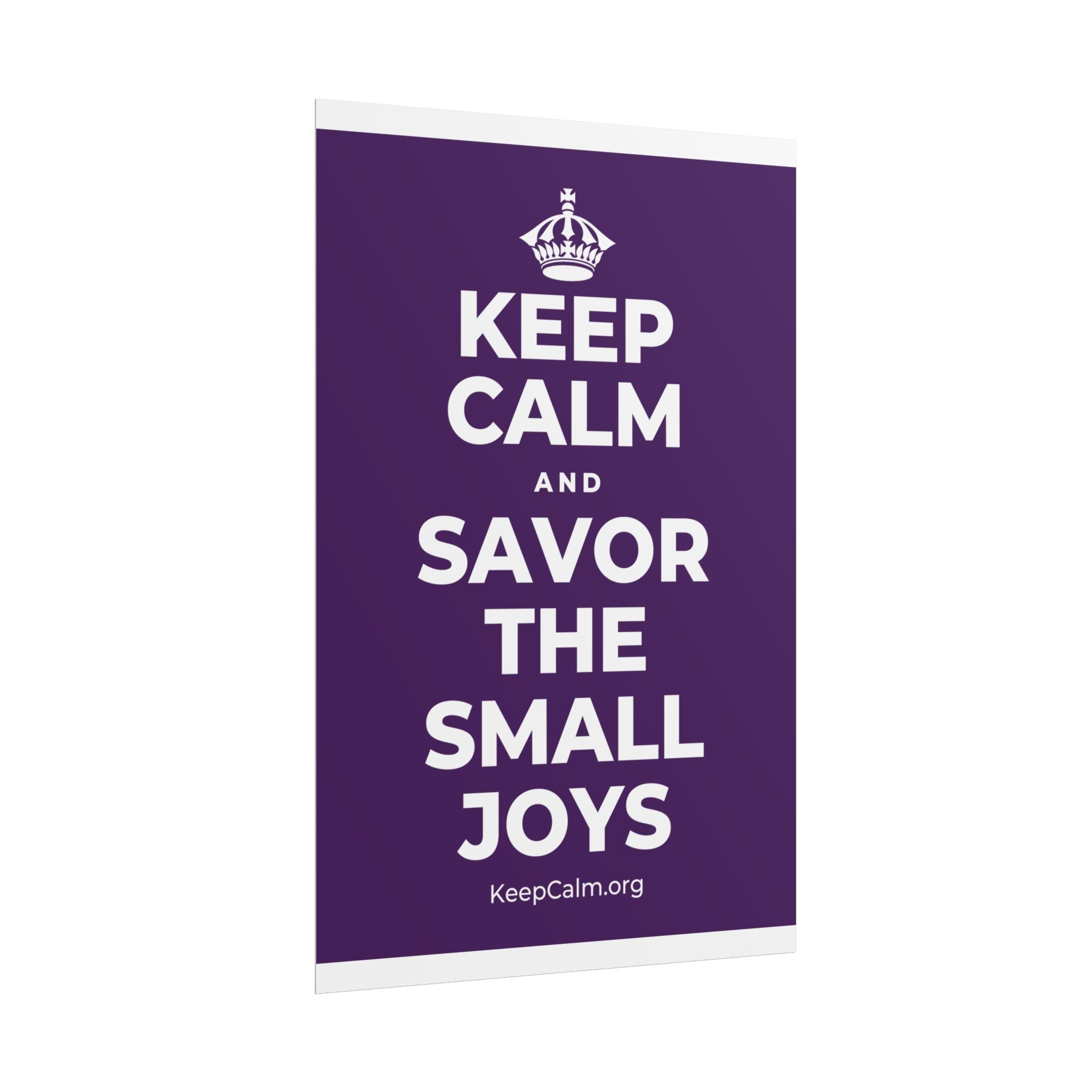 KEEP CALM AND SAVOR THE SMALL JOYS Poster