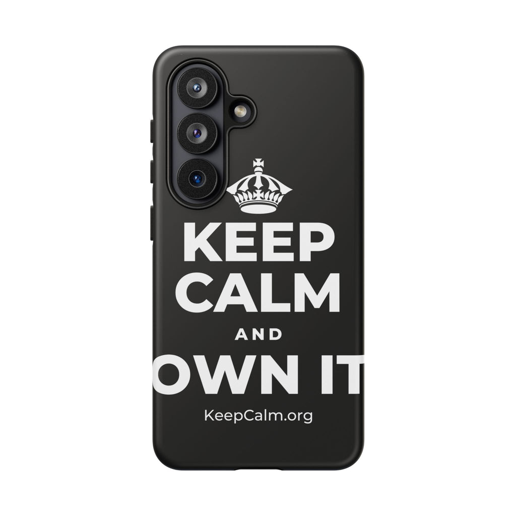 KEEP CALM AND OWN IT Phone Case