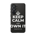 KEEP CALM AND OWN IT Phone Case