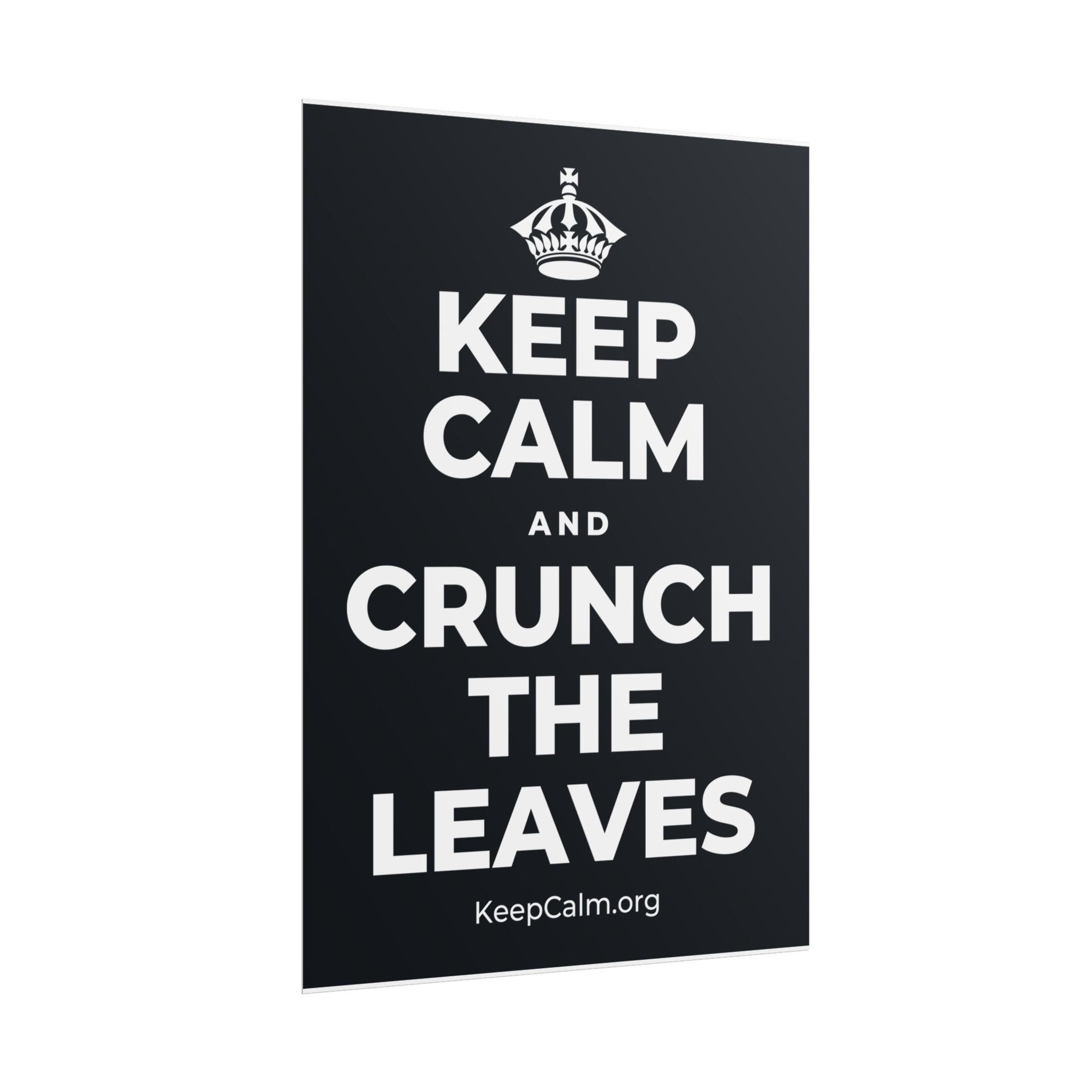 KEEP CALM AND CRUNCH THE LEAVES Poster (Dark)