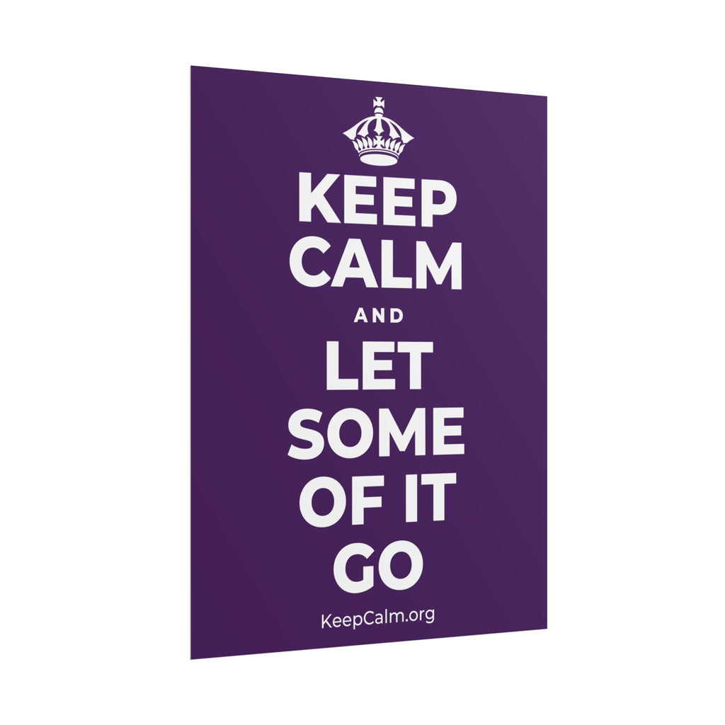 KEEP CALM AND LET SOME OF IT GO Poster