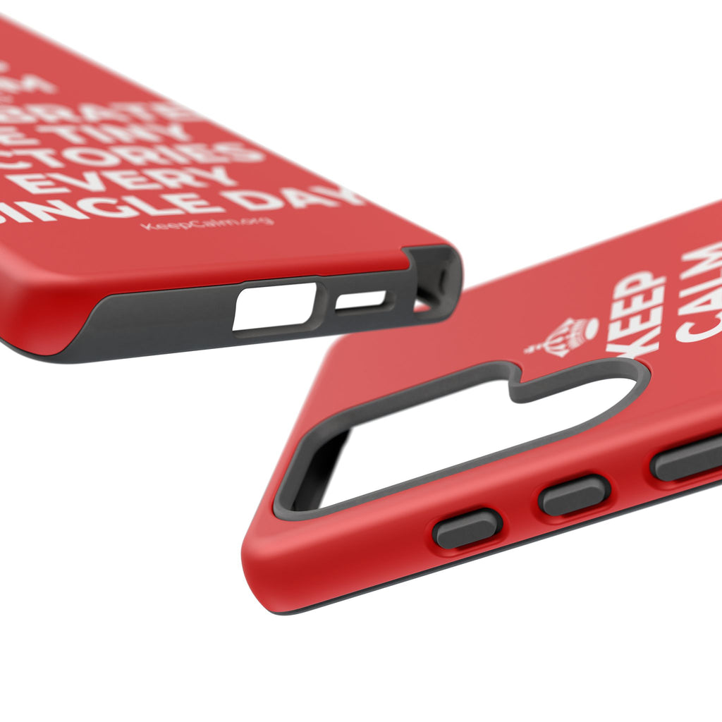 KEEP CALM AND CELEBRATE THE TINY VICTORIES EVERY SINGLE DAY Phone Case