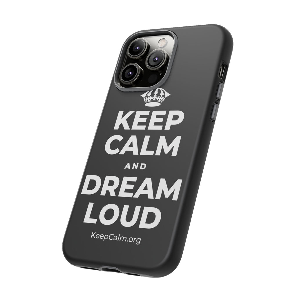 KEEP CALM AND DREAM LOUD Phone Case