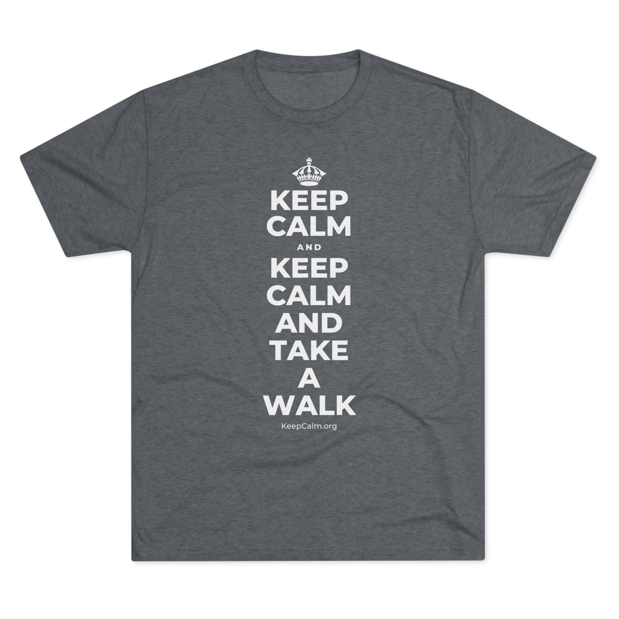 KEEP CALM AND KEEP CALM AND TAKE A WALK Tri-Blend Tee