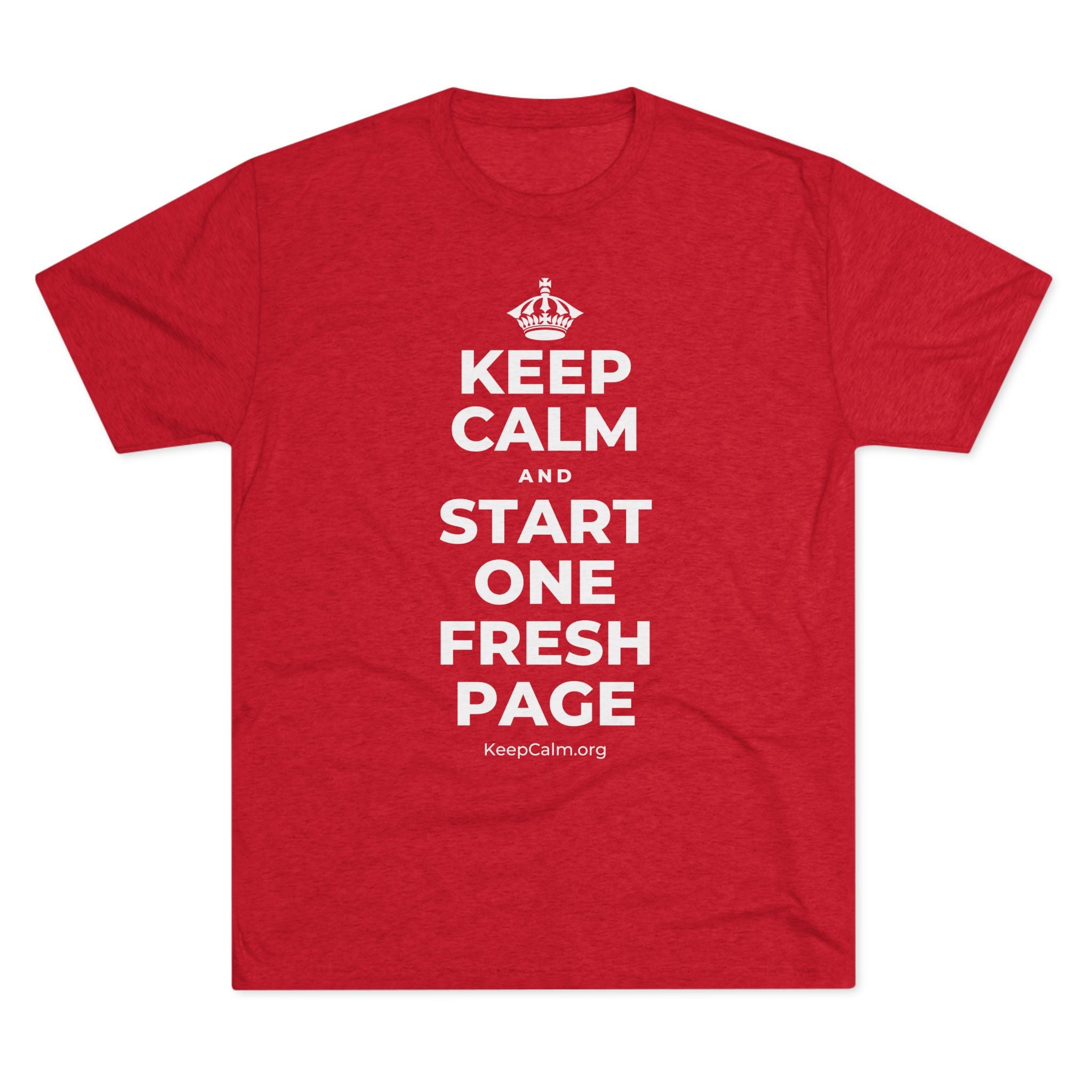 KEEP CALM AND START ONE FRESH PAGE Tri-Blend Tee