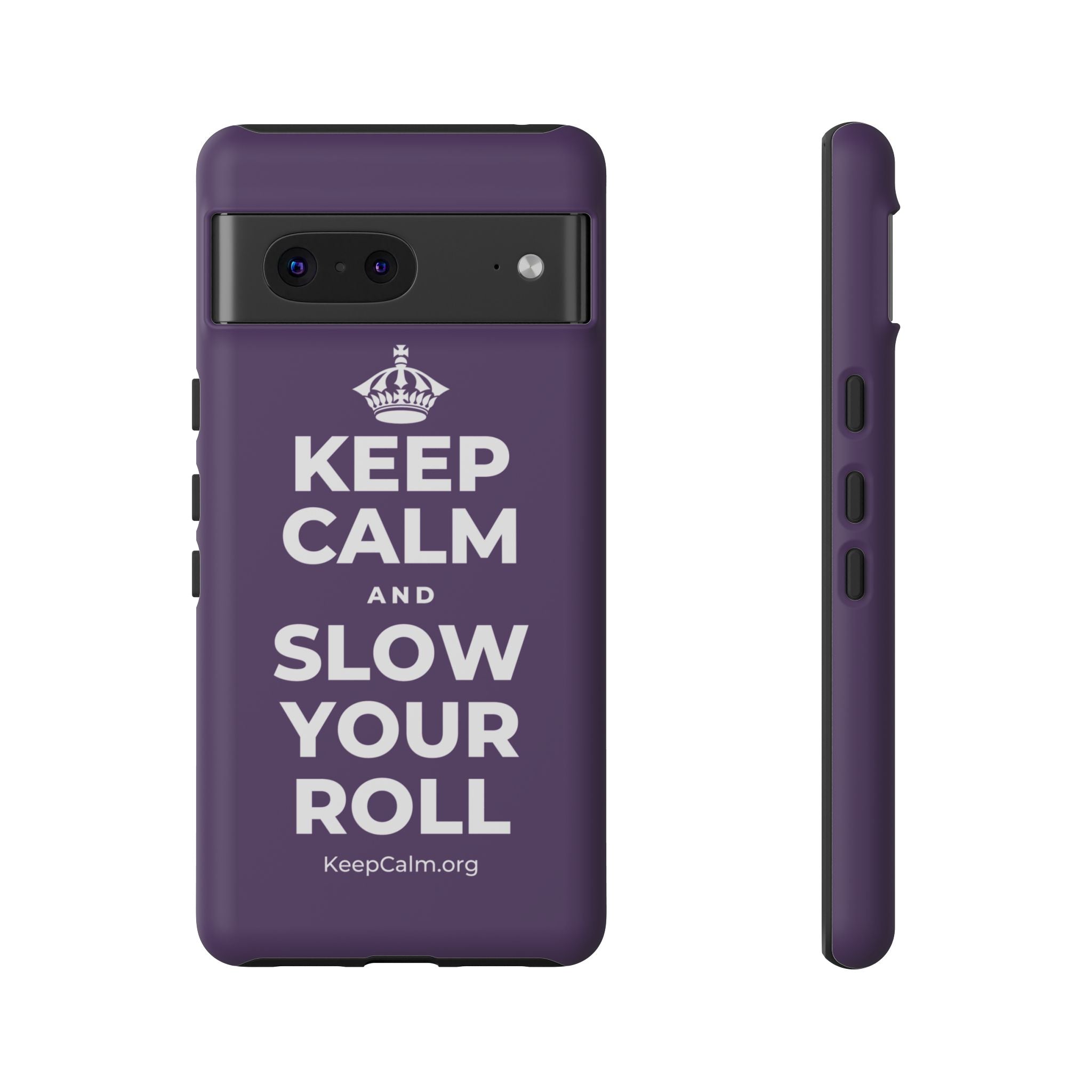 KEEP CALM AND SLOW YOUR ROLL Phone Case