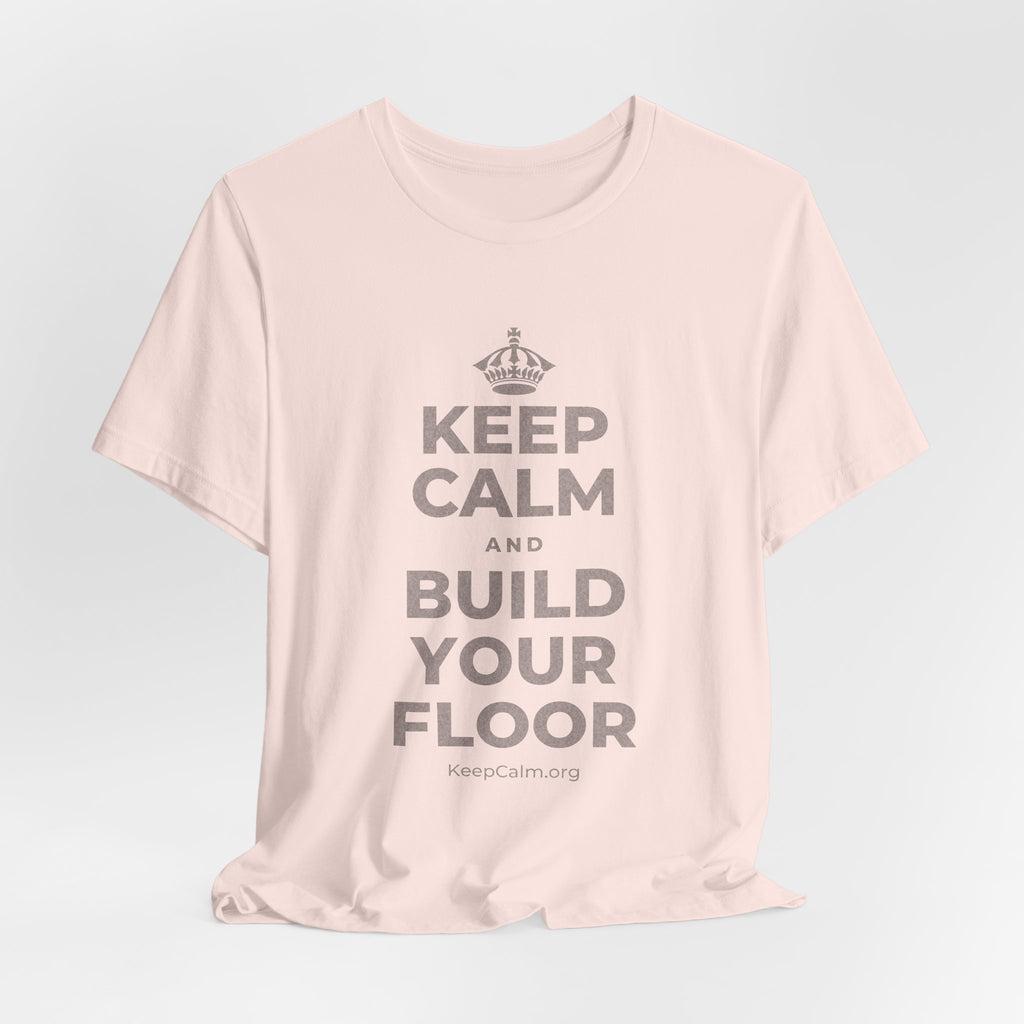 KEEP CALM AND BUILD YOUR FLOOR T-Shirt (Soft Cream–Heather Mauve)