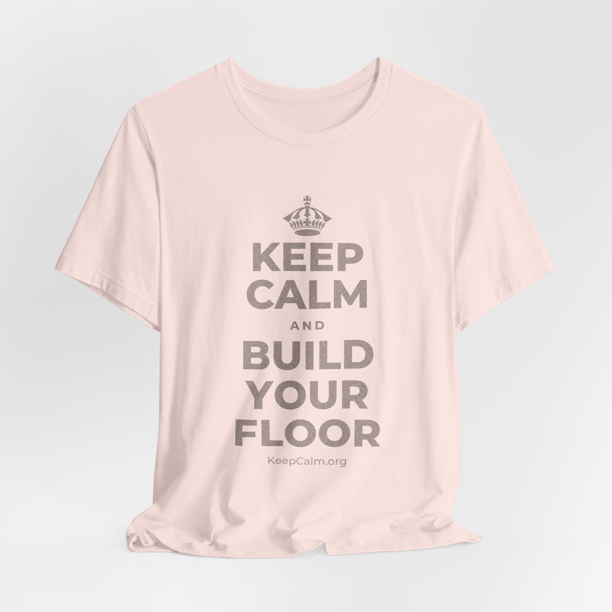KEEP CALM AND BUILD YOUR FLOOR T-Shirt (Soft Cream–Heather Mauve)