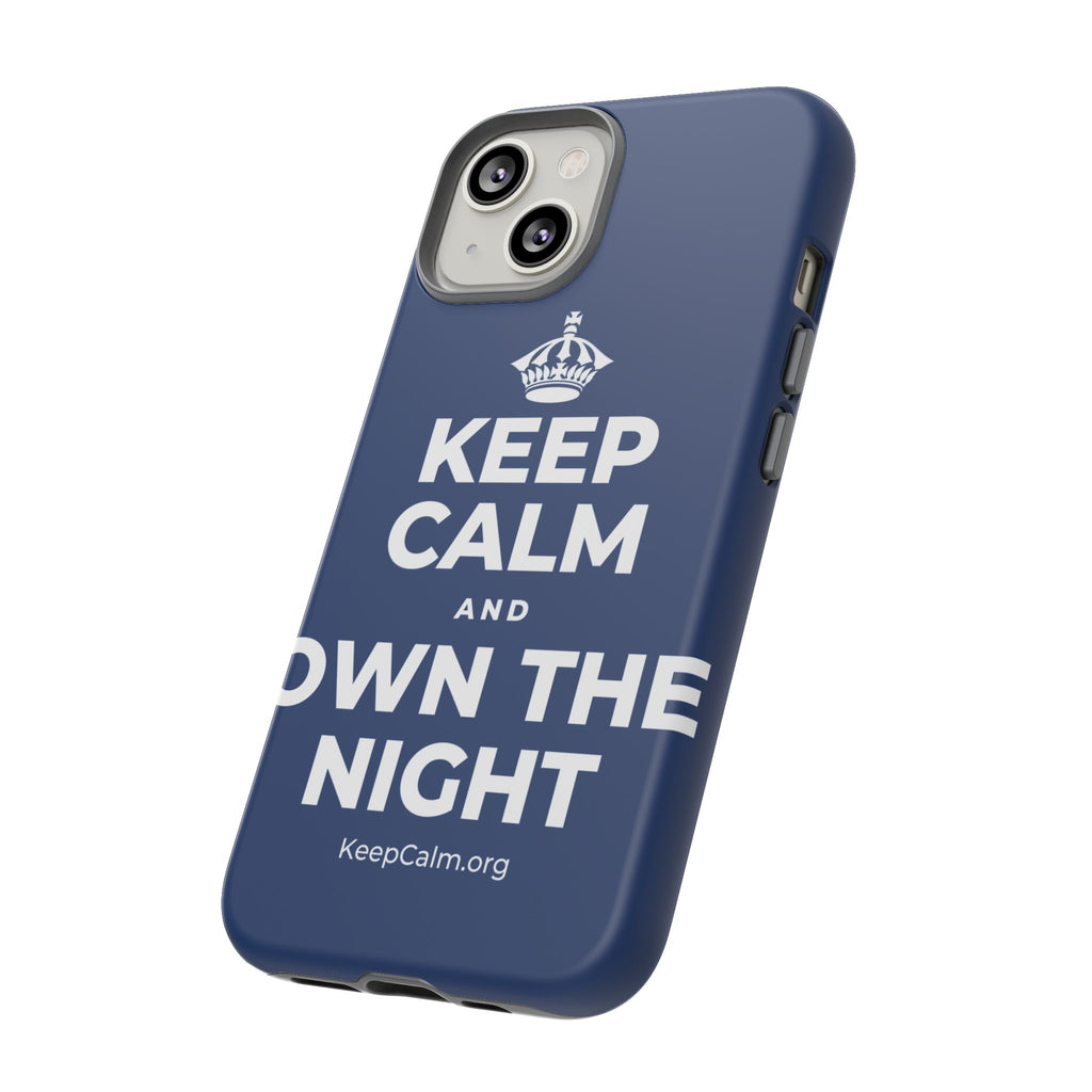 KEEP CALM AND OWN THE NIGHT Phone Case