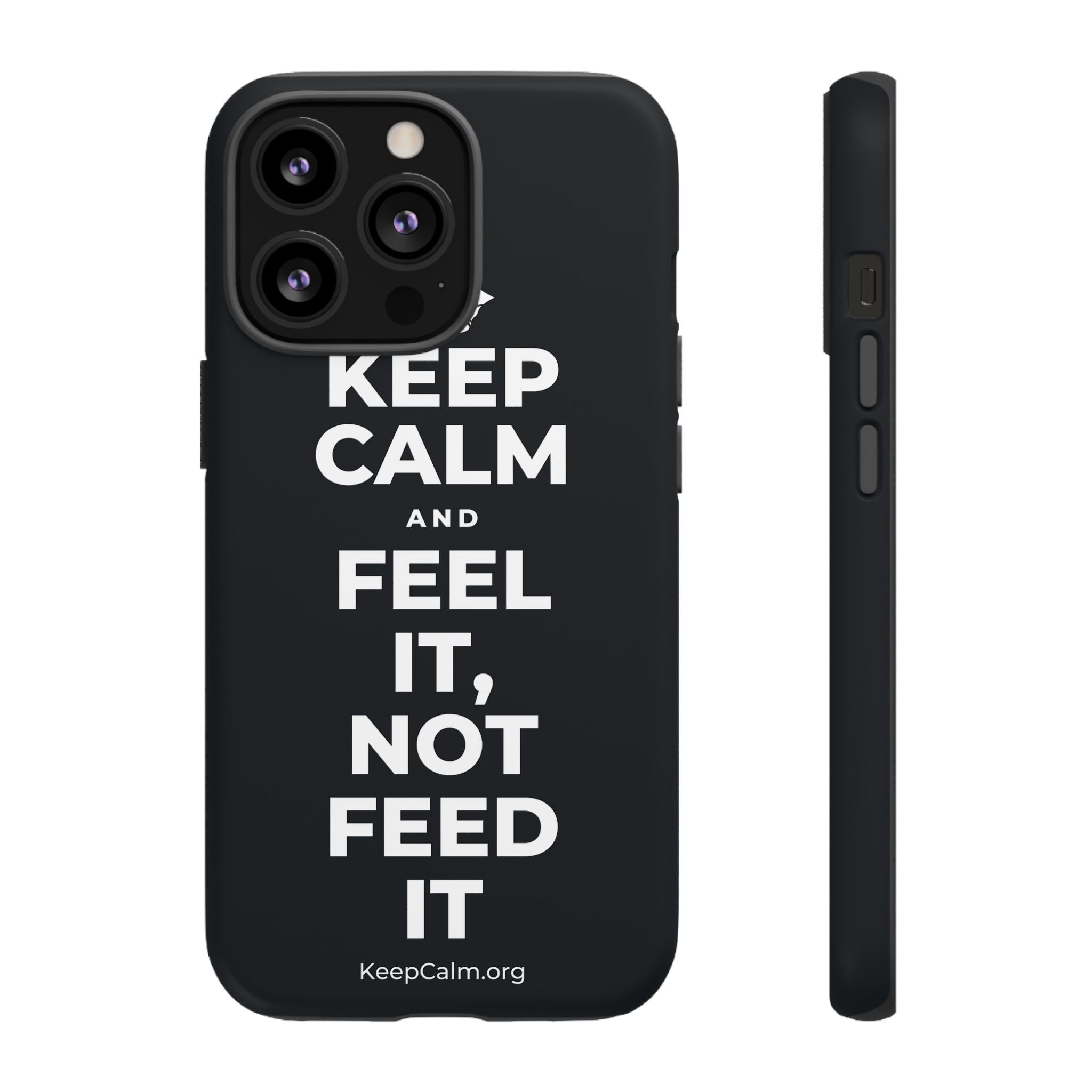 KEEP CALM AND FEEL IT, NOT FEED IT Phone Case (Dark)