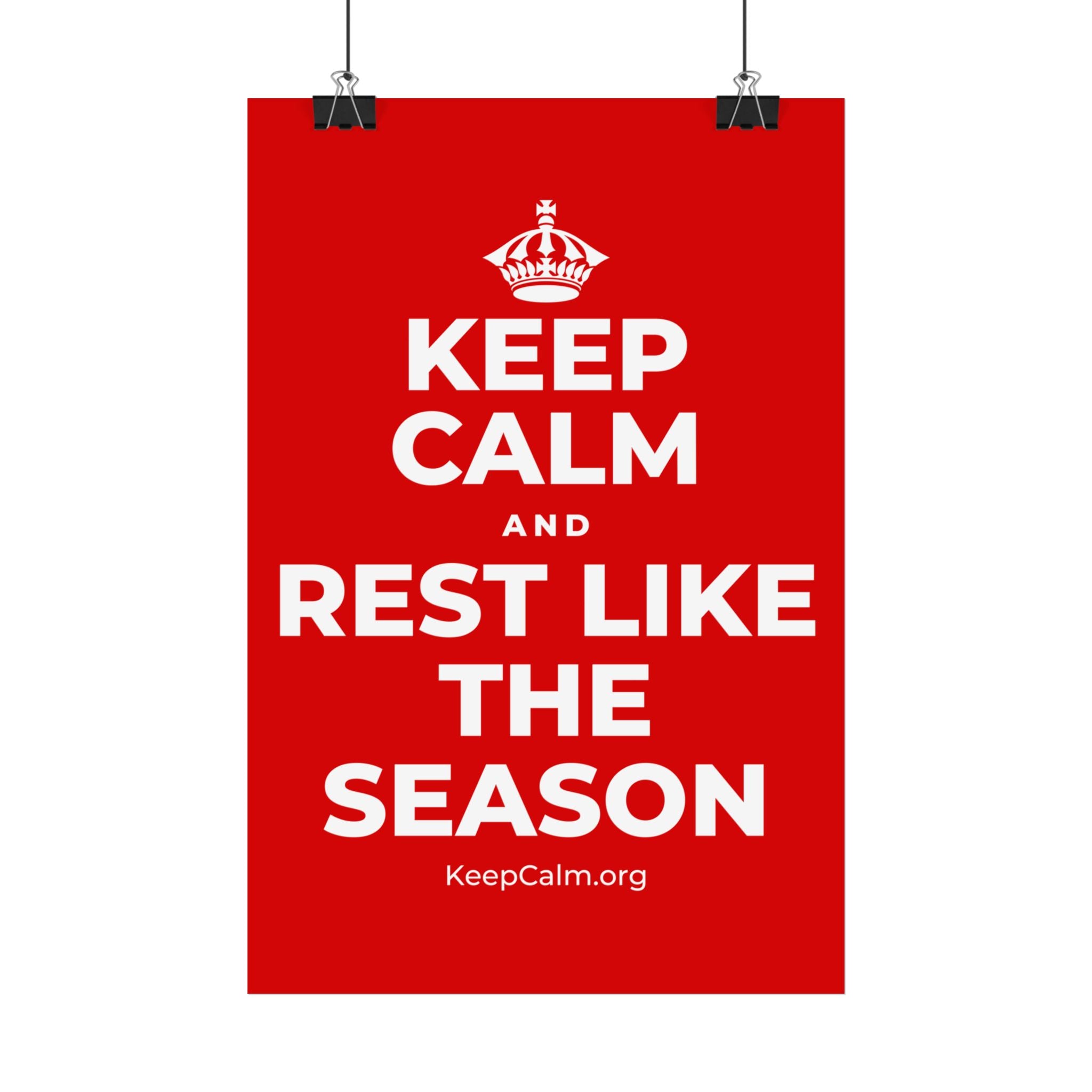 KEEP CALM AND REST LIKE THE SEASON Satin Poster