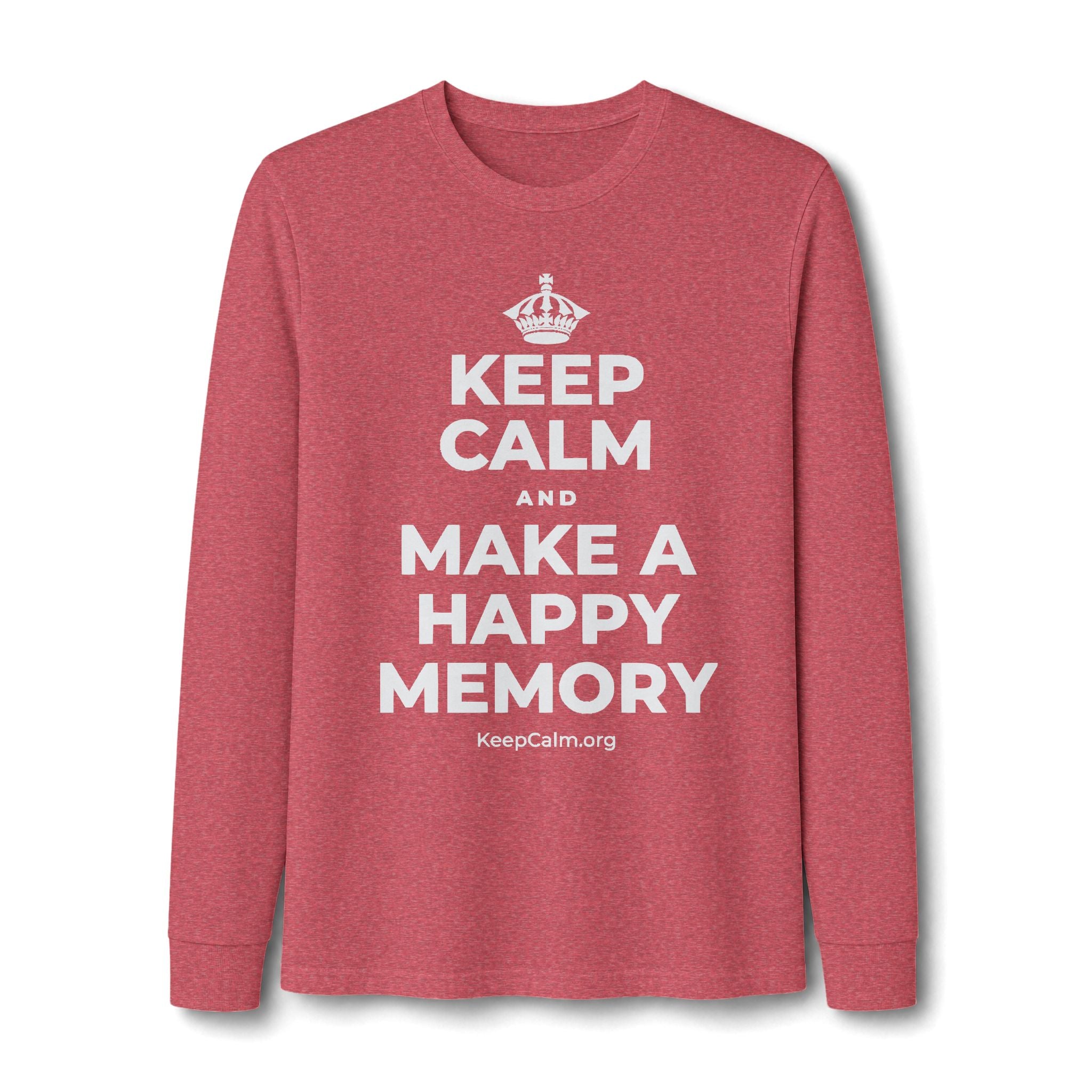 KEEP CALM AND MAKE A HAPPY MEMORY Long Sleeve Tee