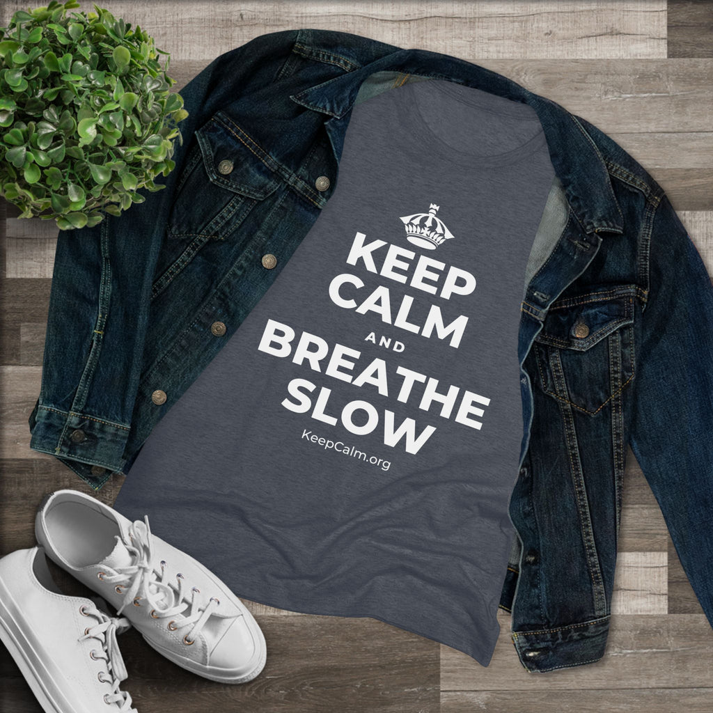 KEEP CALM AND BREATHE SLOW Women's Tri-Blend Tee