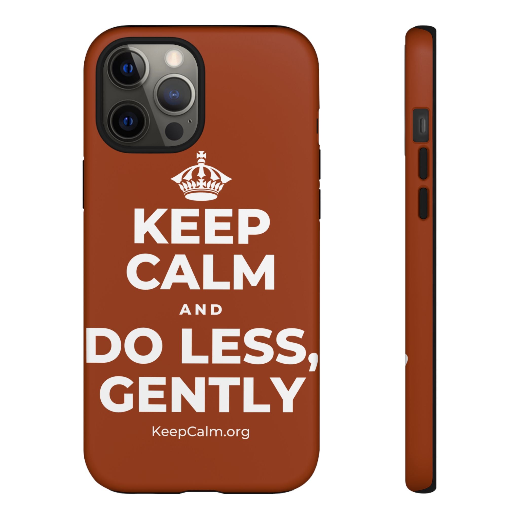 KEEP CALM AND DO LESS, GENTLY Phone Case