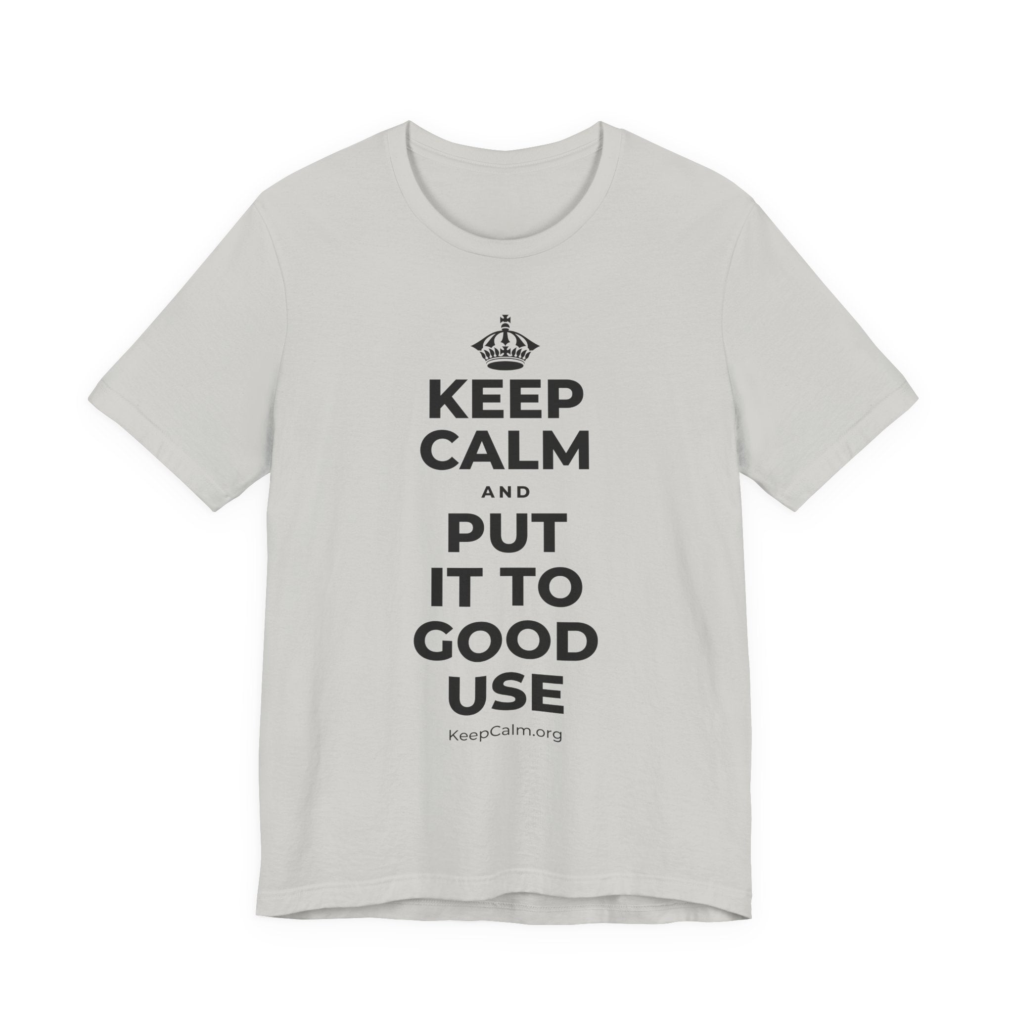 KEEP CALM AND PUT IT TO GOOD USE T-Shirt (Baby Blue–Silver)