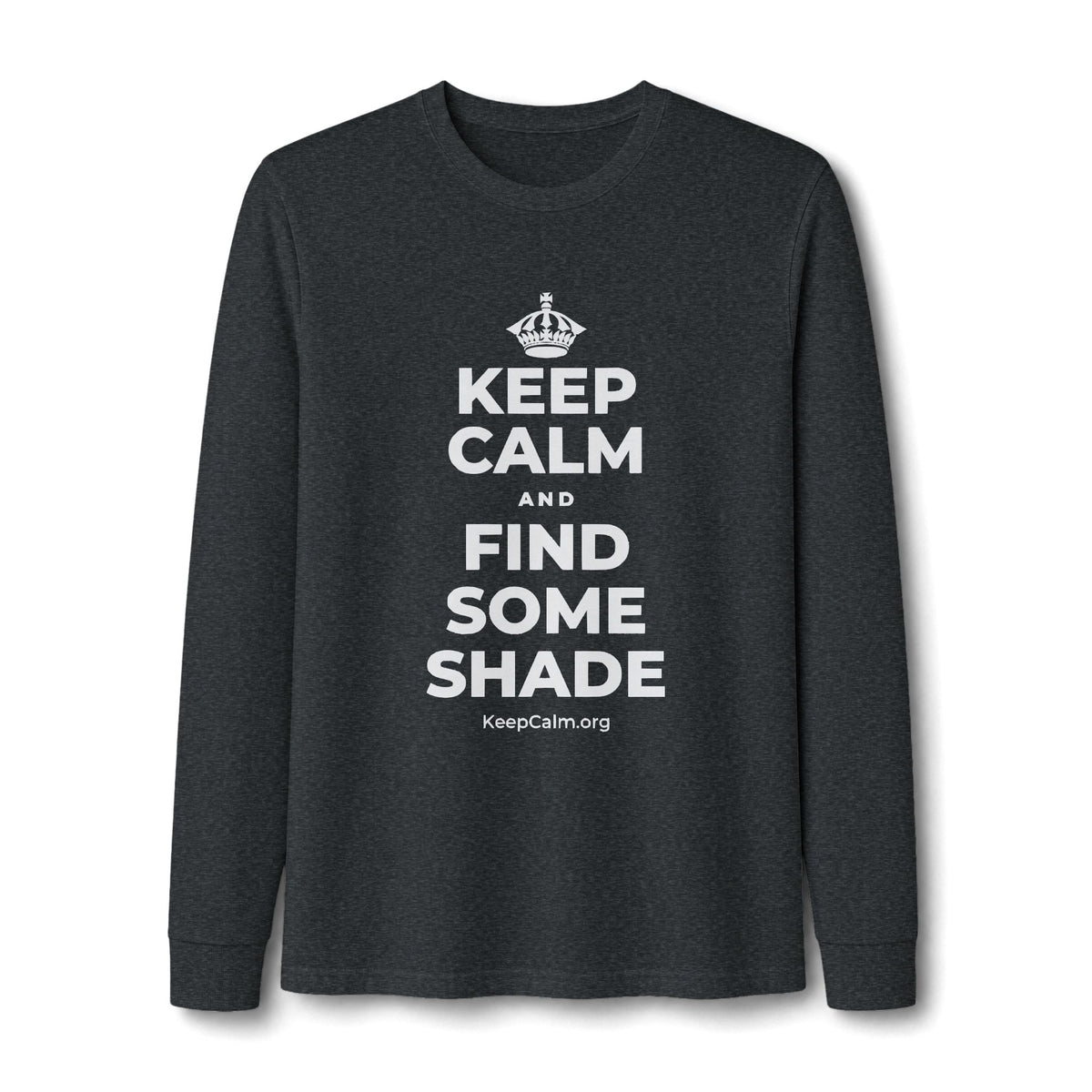 KEEP CALM AND FIND SOME SHADE Long Sleeve Tee