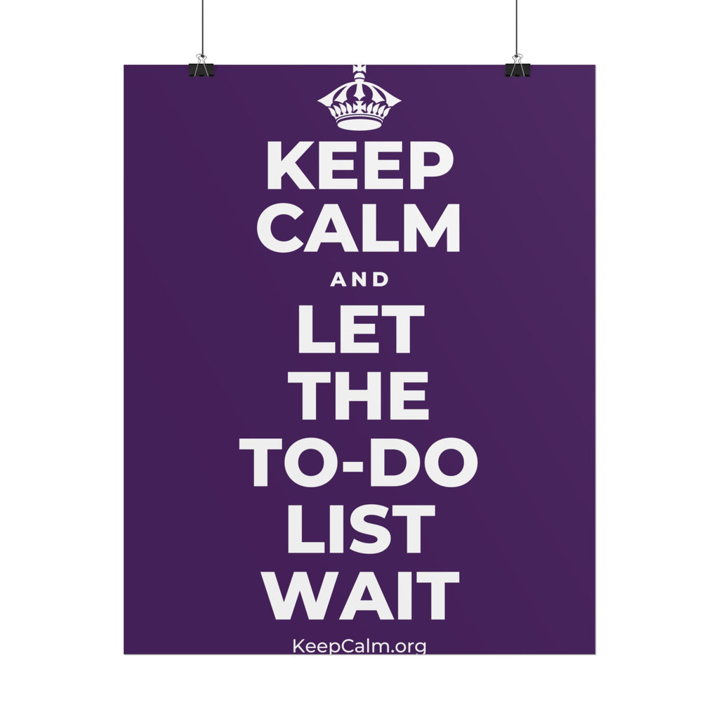 KEEP CALM AND LET THE TO-DO LIST WAIT Poster
