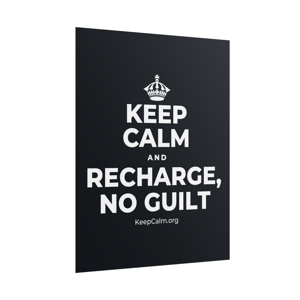 KEEP CALM AND RECHARGE, NO GUILT Poster (Dark)
