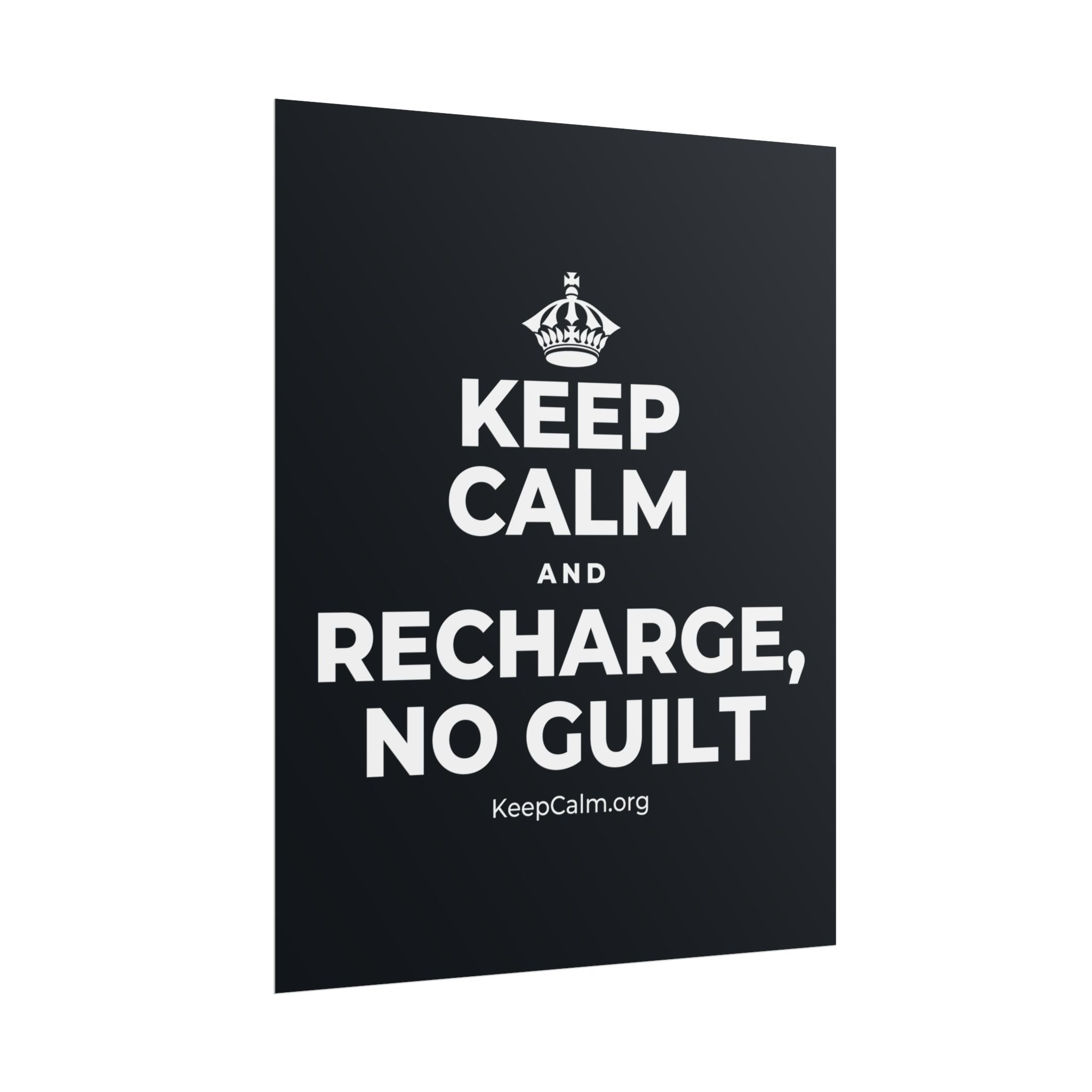 KEEP CALM AND RECHARGE, NO GUILT Poster (Dark)